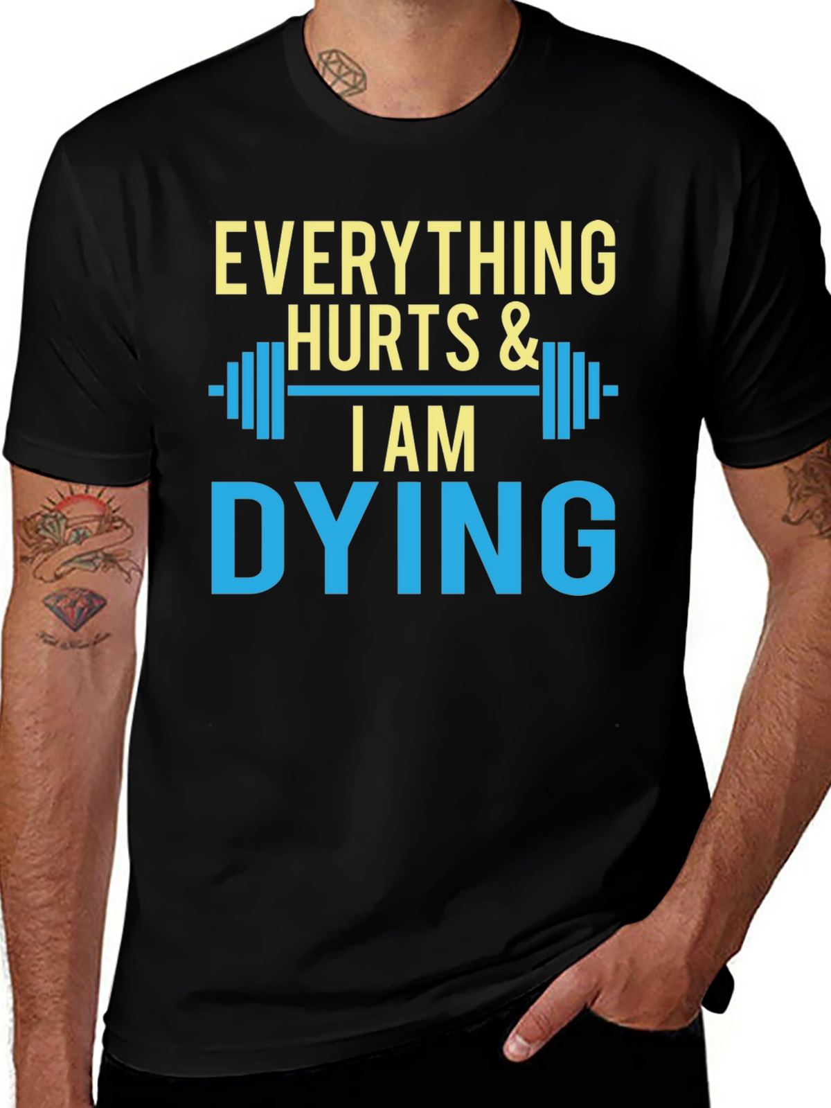 Everything Hurts & I Am Dying Gym T-Shirt