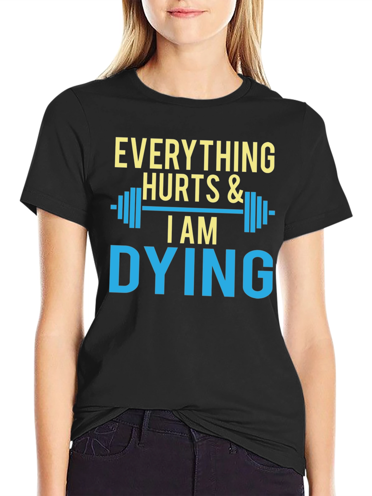 Everything Hurts & I Am Dying Gym T-Shirt