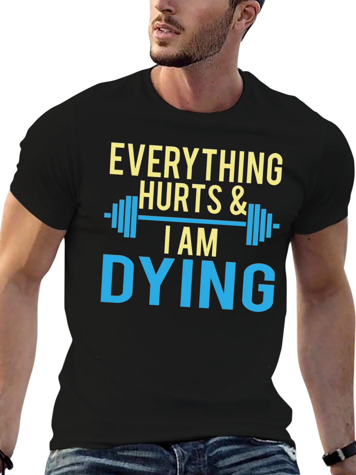 Everything Hurts & I Am Dying Gym T-Shirt