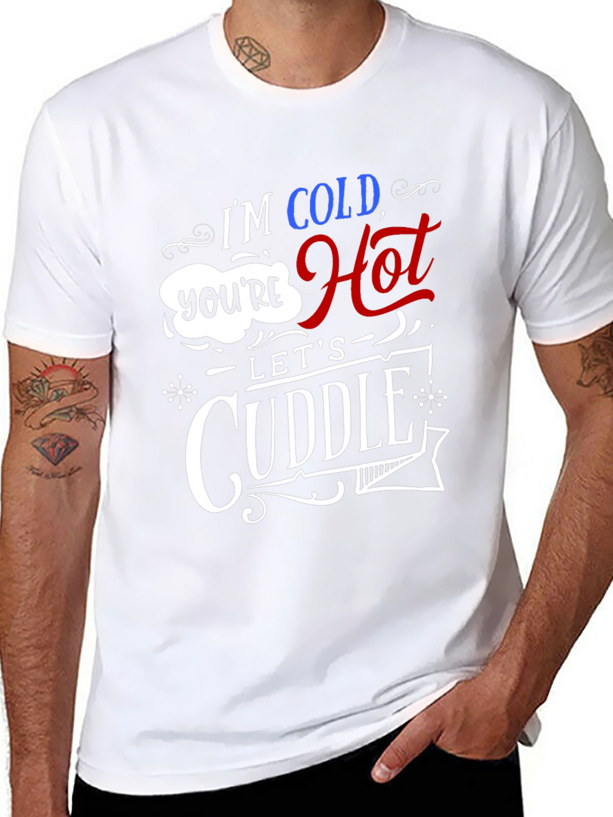 Im Cold Youre Hot Lets Cuddle Graphic Tee