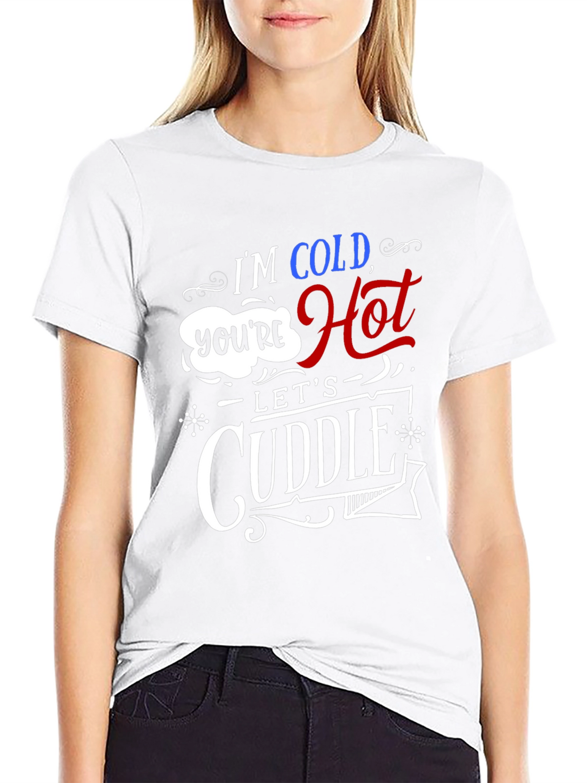 Im Cold Youre Hot Lets Cuddle Graphic Tee