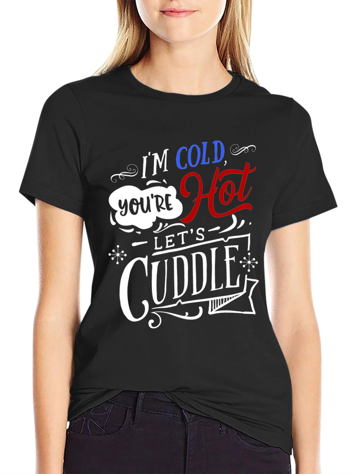 Im Cold Youre Hot Lets Cuddle Graphic Tee