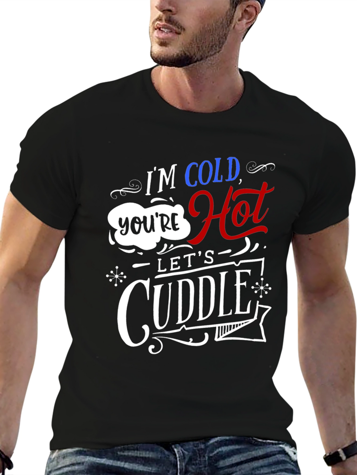 Im Cold Youre Hot Lets Cuddle Graphic Tee