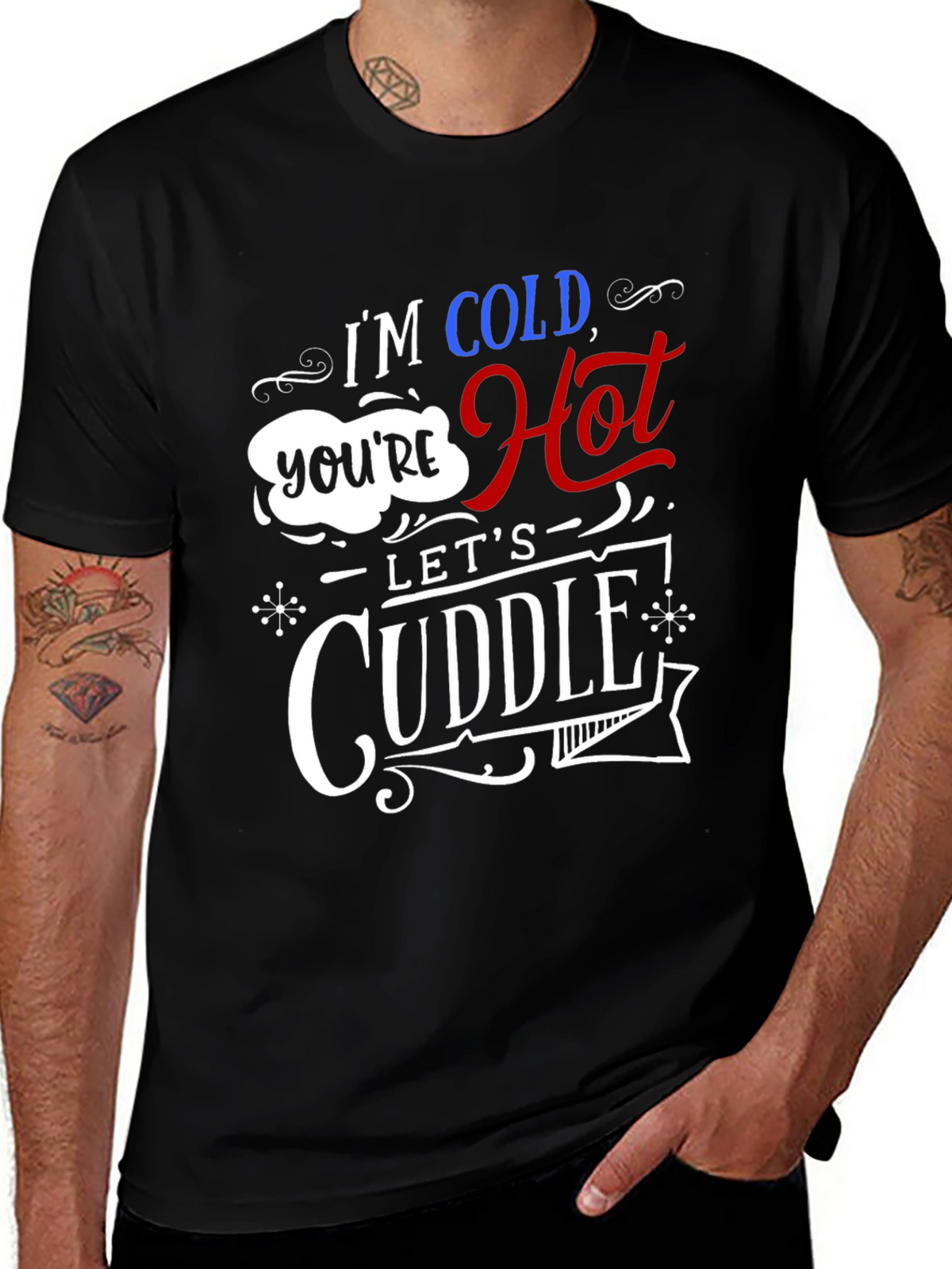 Im Cold Youre Hot Lets Cuddle Graphic Tee
