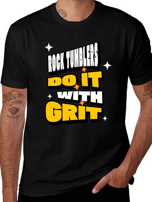 Rock Tumblers Do It With Grit T-Shirt