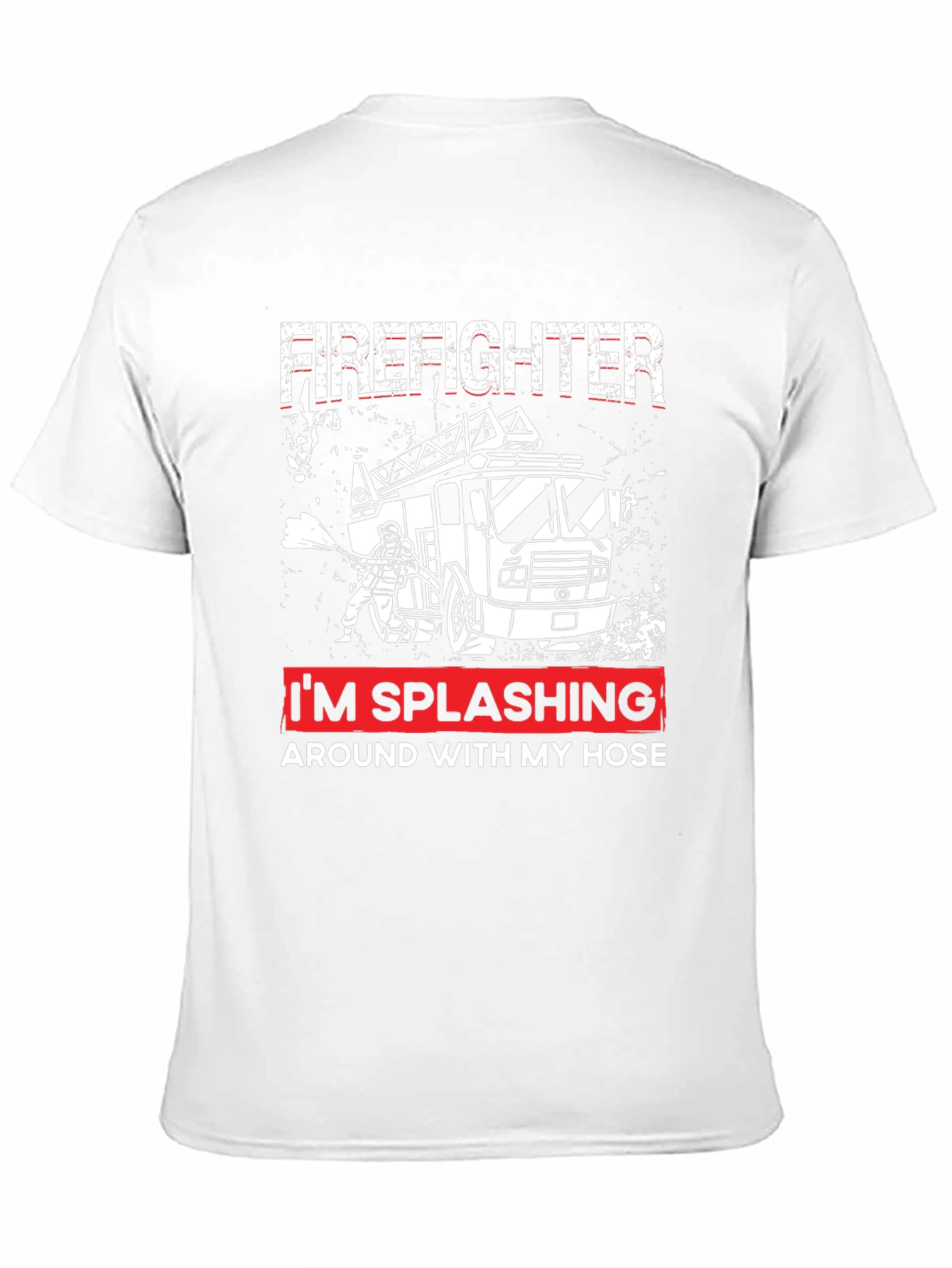 Firefighter Splashing Around with My Hose T-Shirt