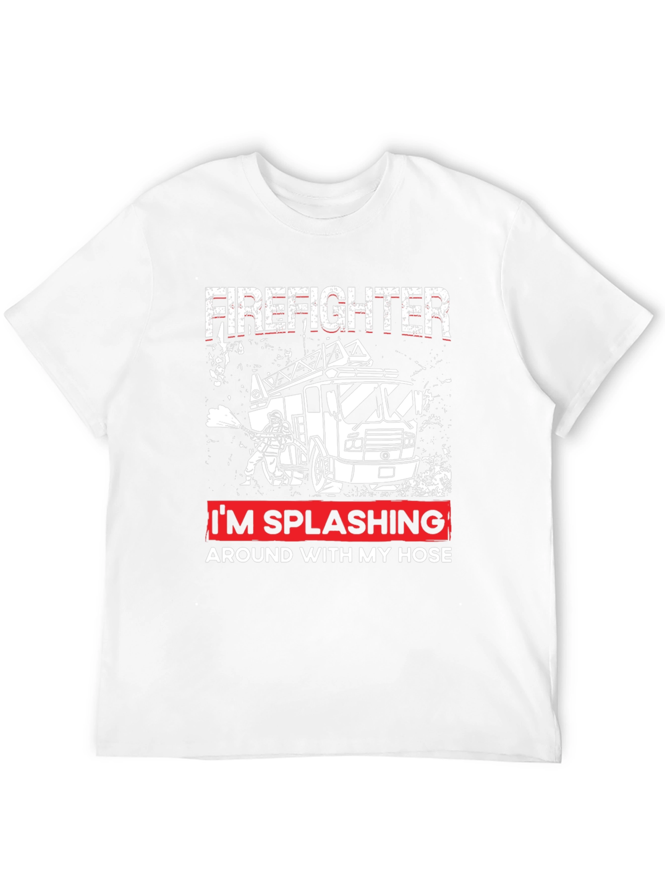 Firefighter Splashing Around with My Hose T-Shirt