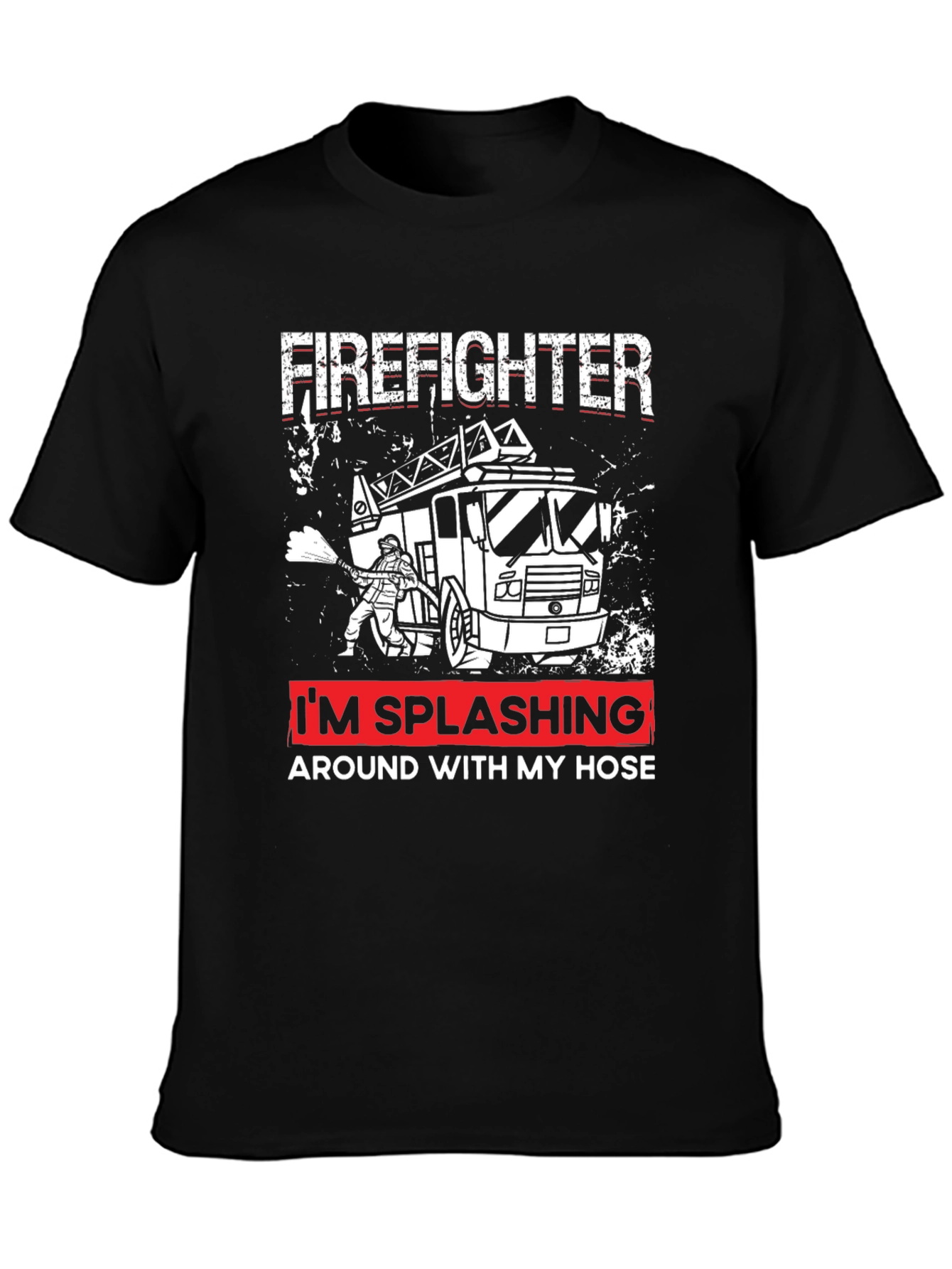 Firefighter Splashing Around with My Hose T-Shirt