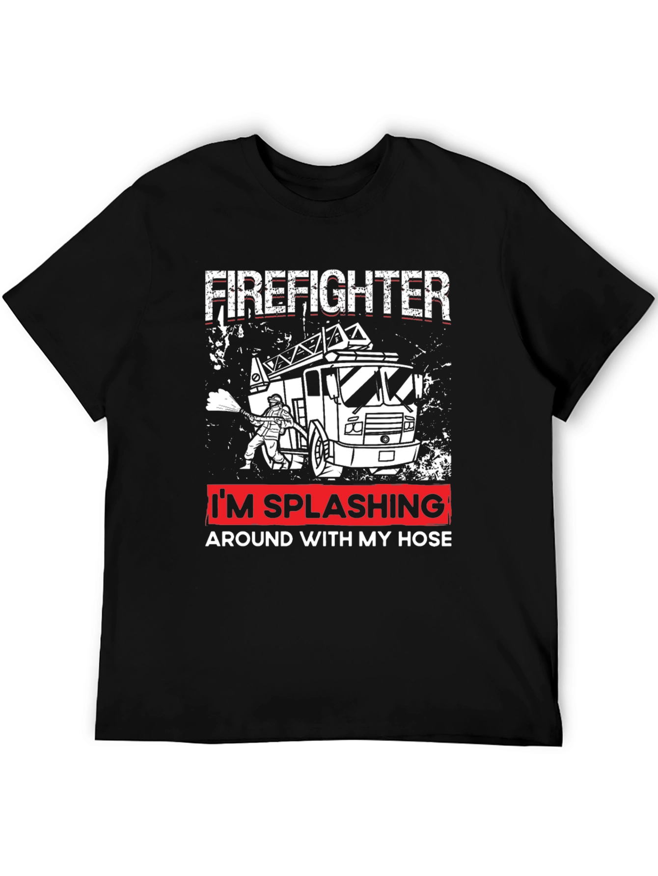 Firefighter Splashing Around with My Hose T-Shirt