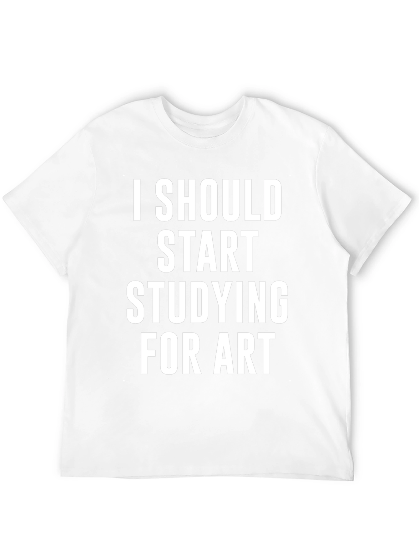 I Should Start Studying For Art T-Shirt