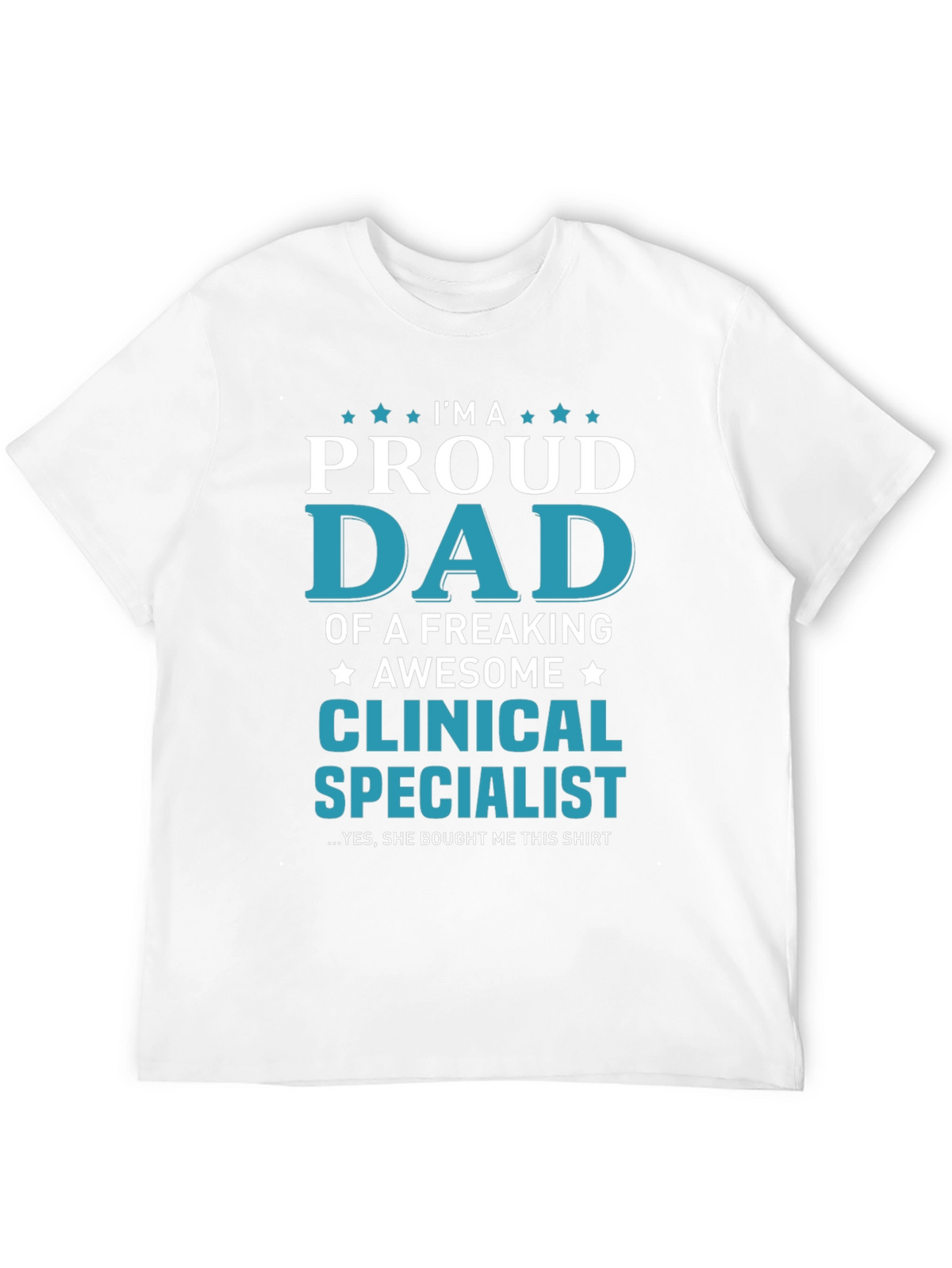 Proud Dad Clinical Specialist T-Shirt
