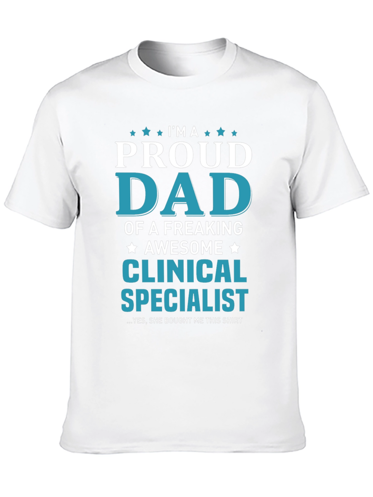 Proud Dad Clinical Specialist T-Shirt