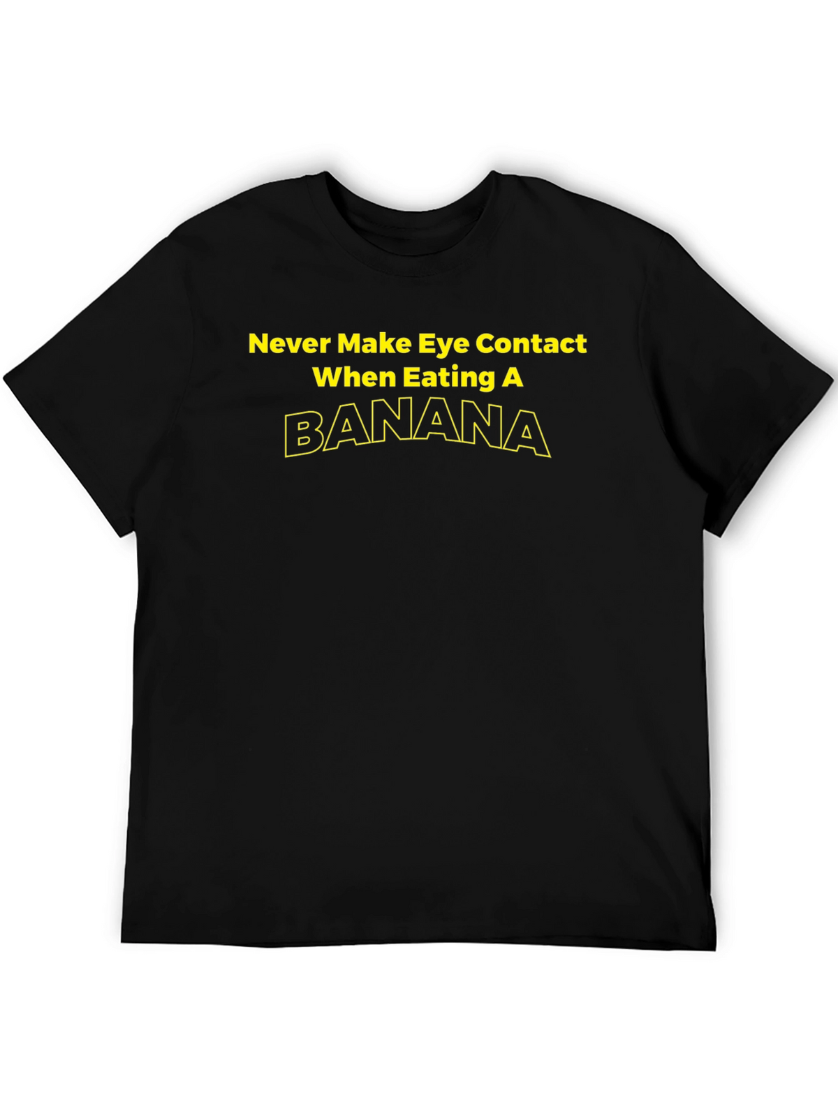 Banana T-Shirt - Never Make Eye Contact Graphic Tee