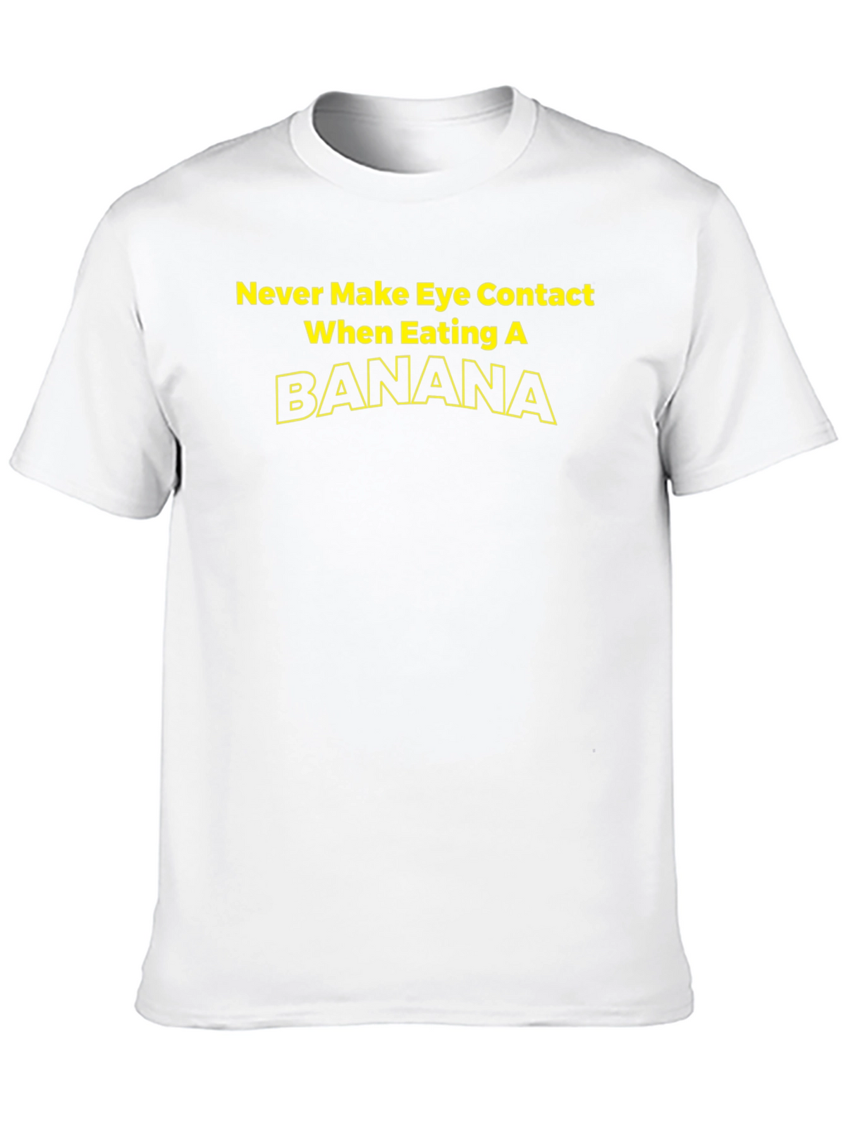 Banana T-Shirt - Never Make Eye Contact Graphic Tee