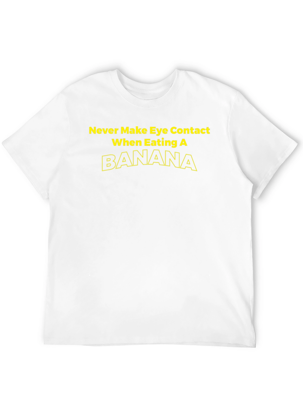 Banana T-Shirt - Never Make Eye Contact Graphic Tee