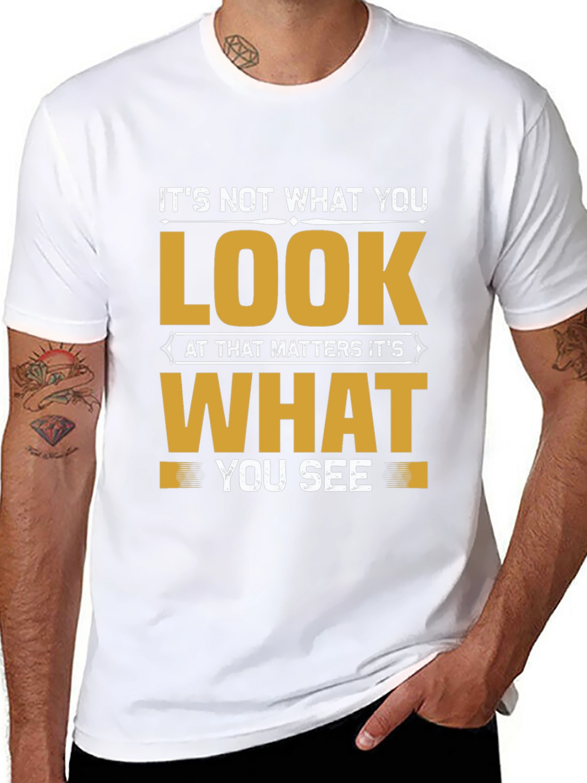 Motivational Quote T-Shirt: Its Not What You Look At