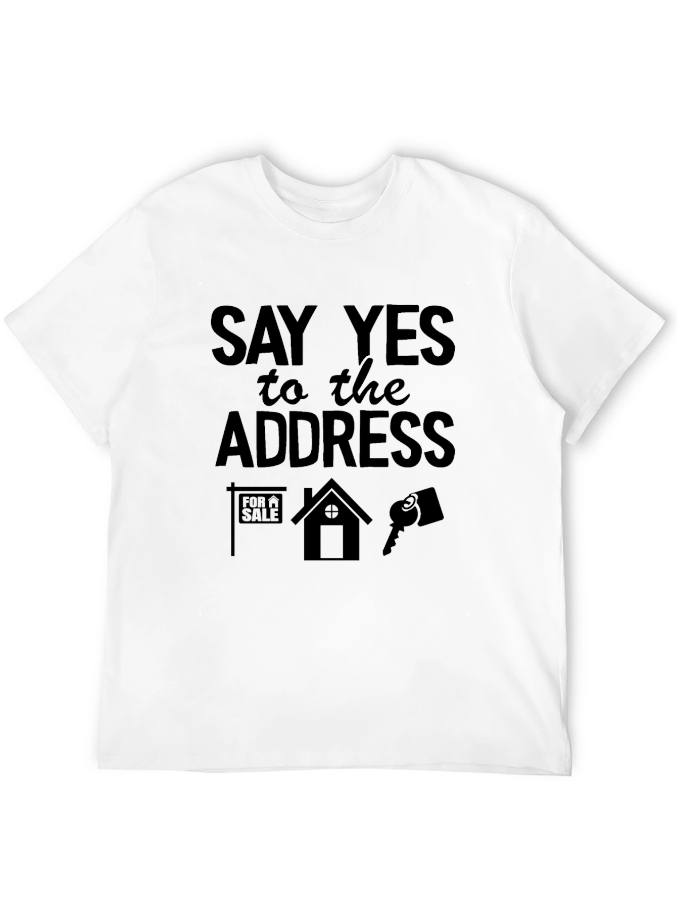 Say Yes to the Address T-Shirt Realtor Tee