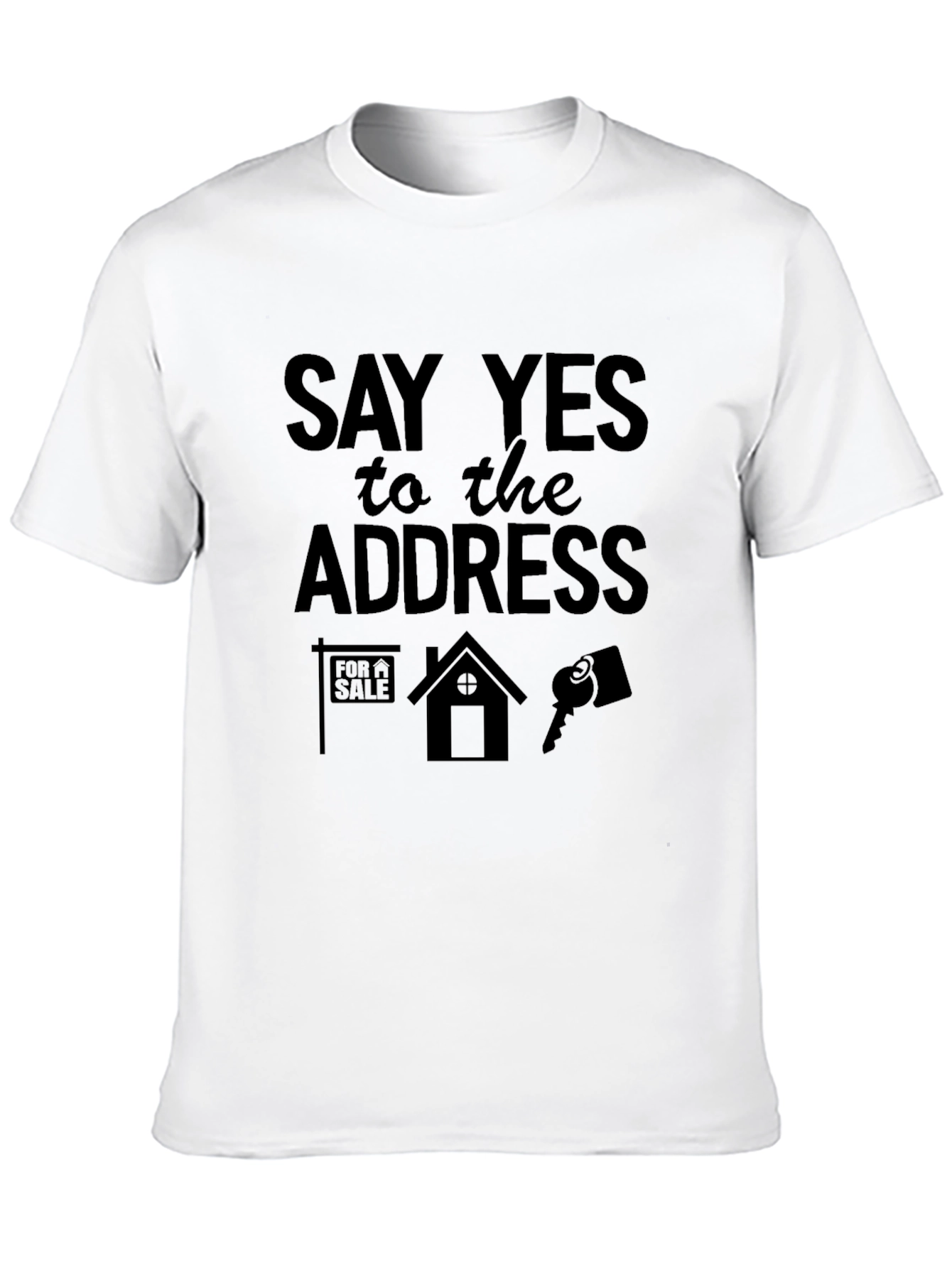 Say Yes to the Address T-Shirt Realtor Tee