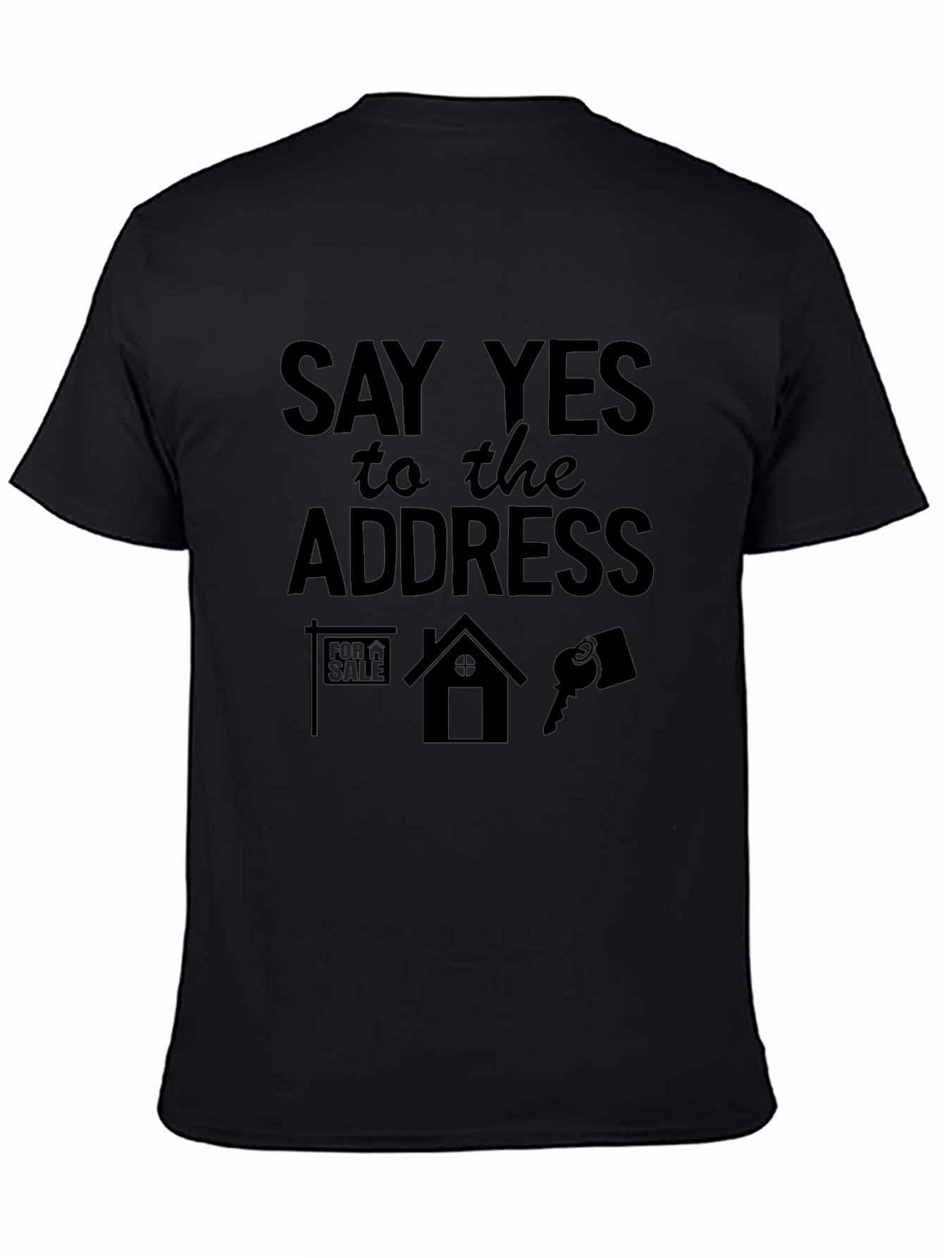 Say Yes to the Address T-Shirt Realtor Tee