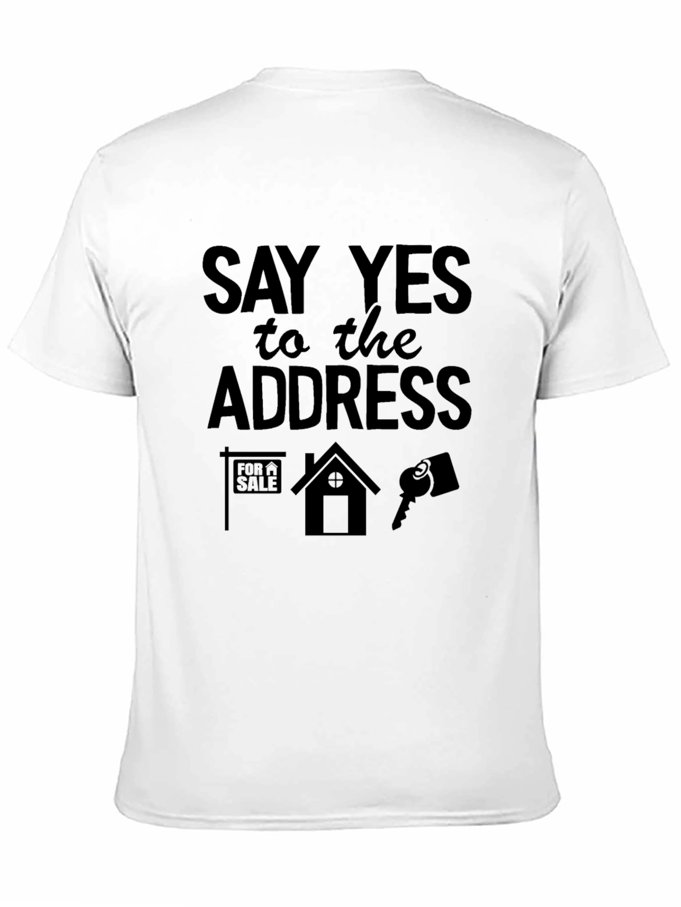 Say Yes to the Address T-Shirt Realtor Tee