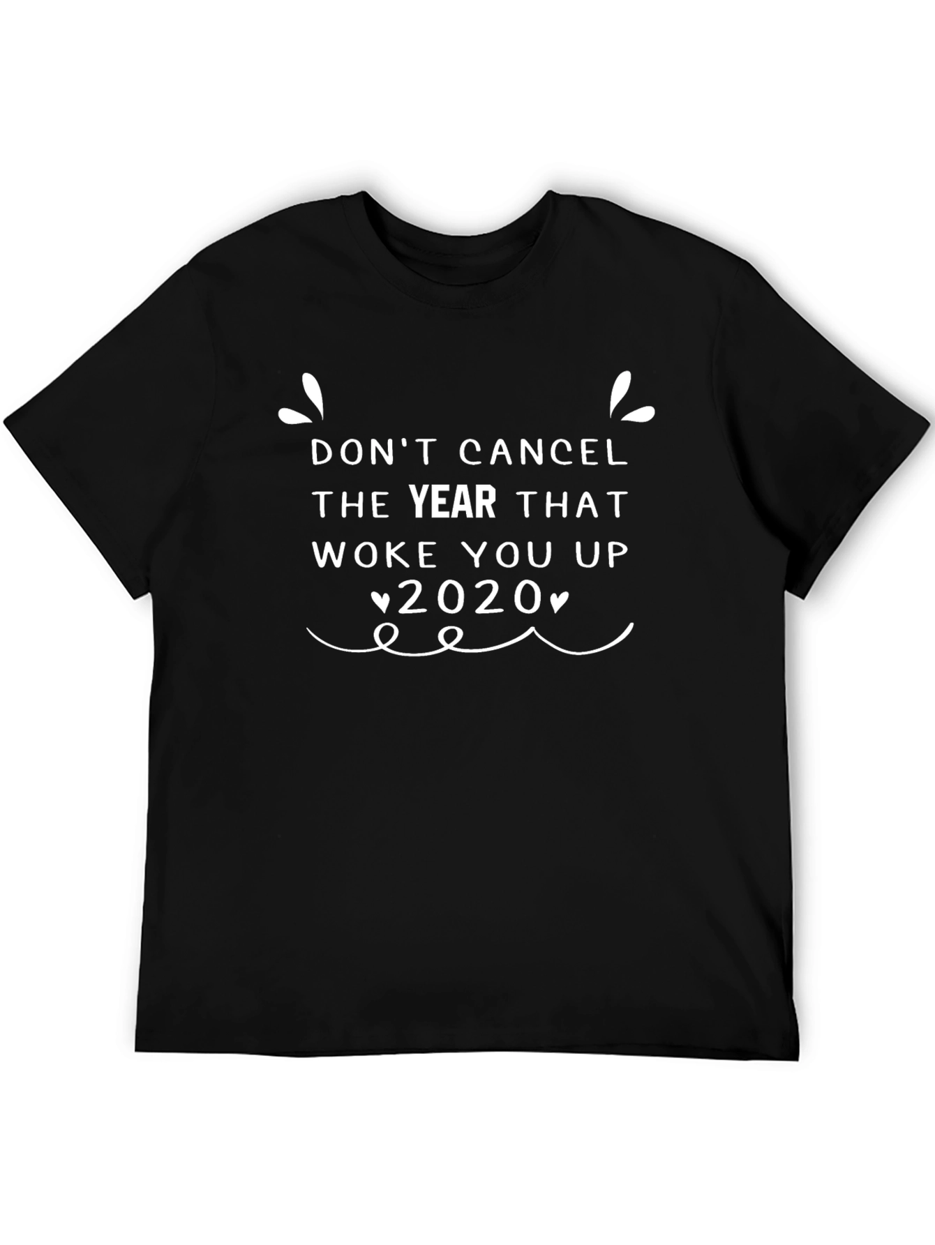 Dont Cancel 2020 Black T-Shirt