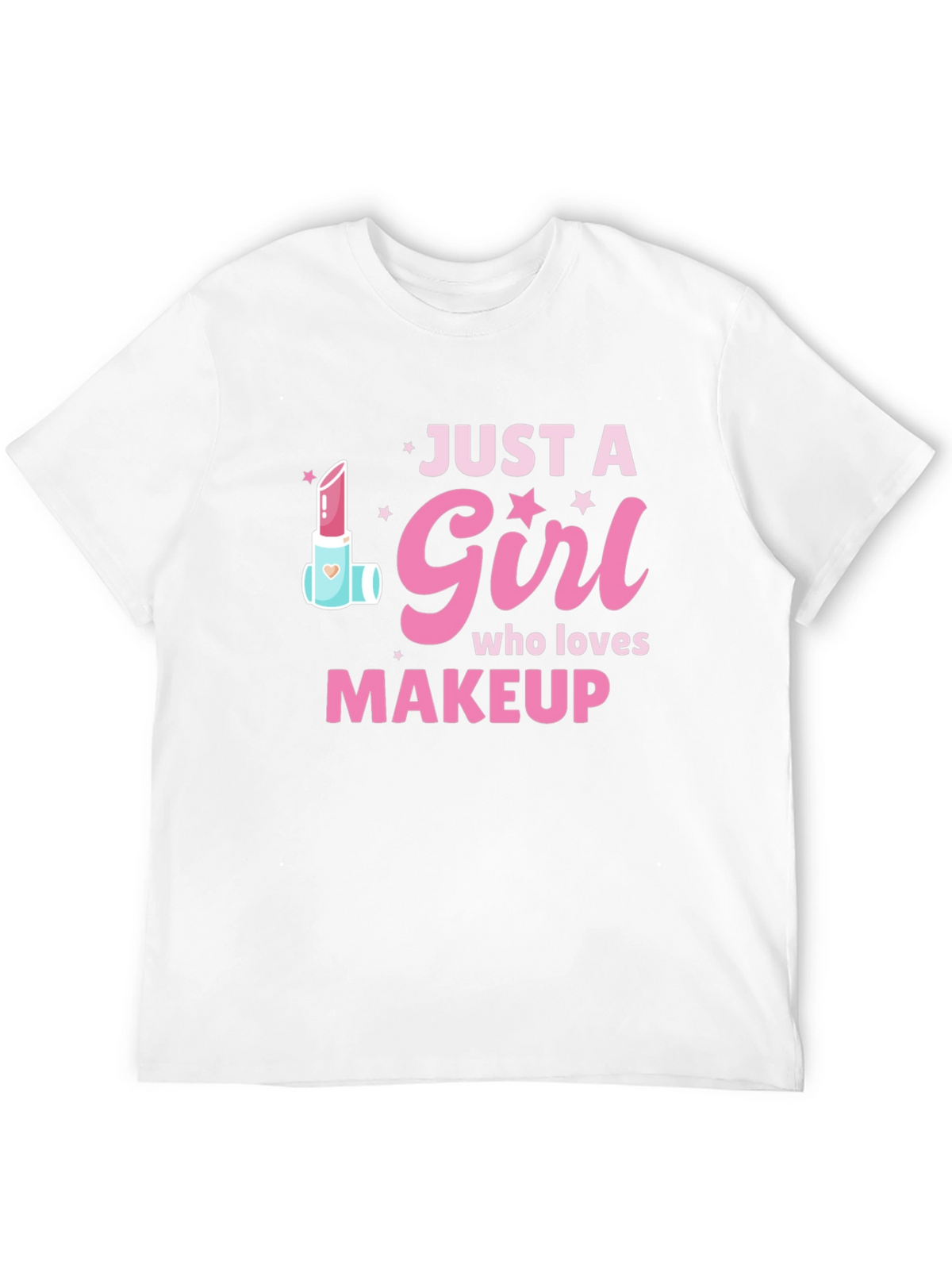 Just a Girl Who Loves Makeup T-Shirt