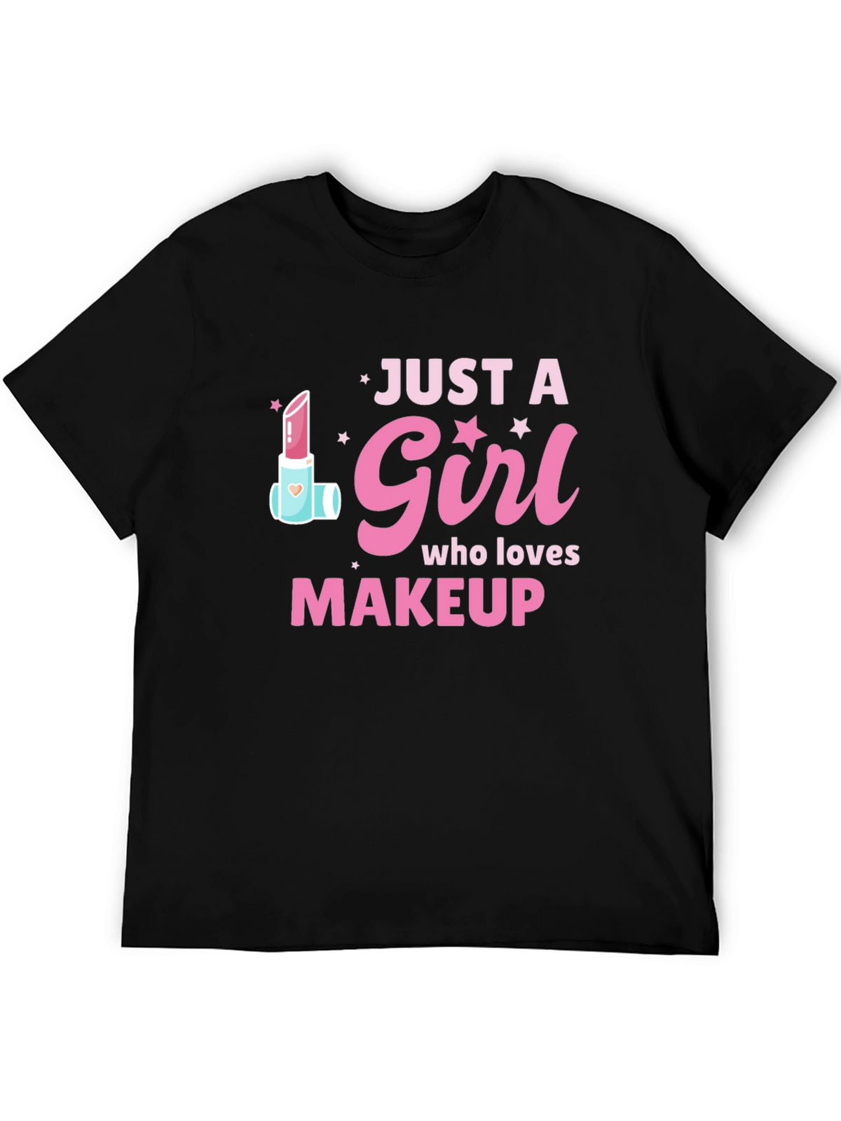 Just a Girl Who Loves Makeup T-Shirt