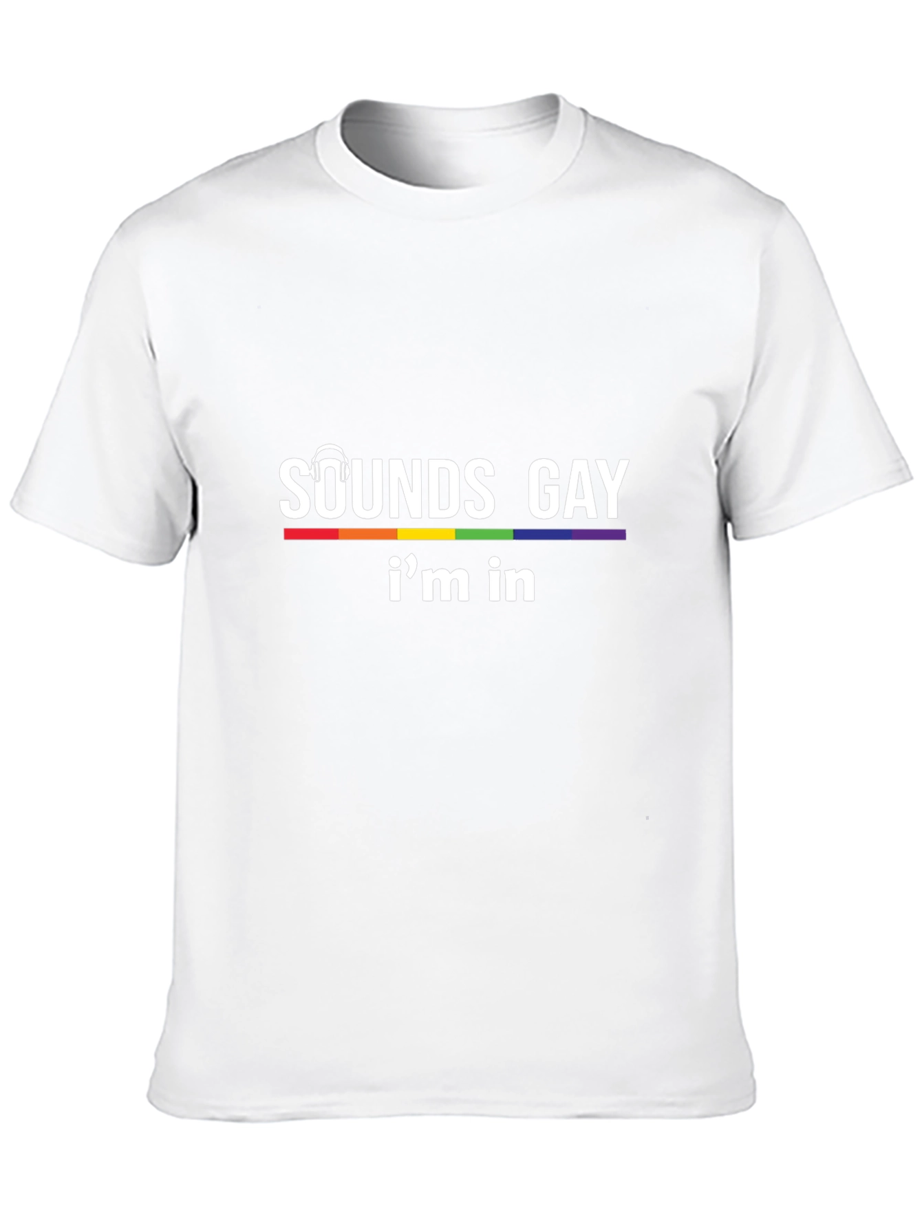 Sounds Gay Im In T-Shirt - Pride LGBTQ Tee