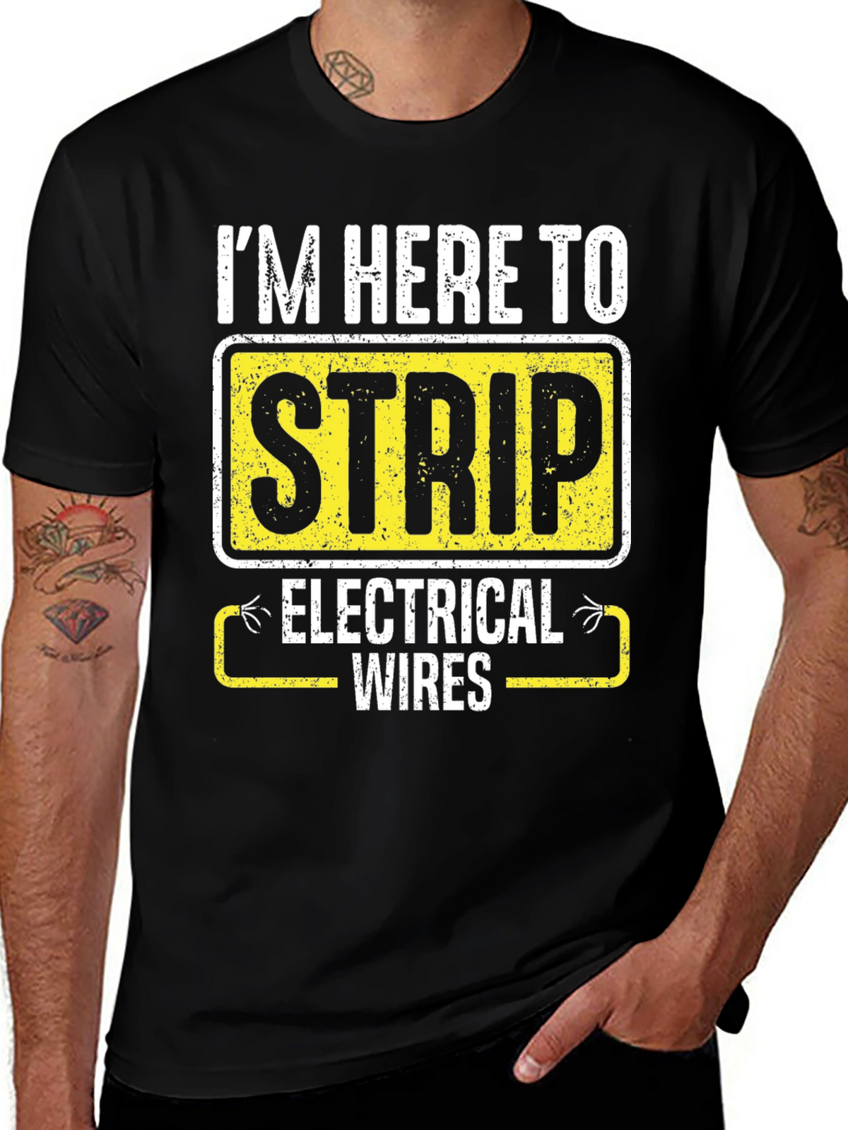 Im Here to Strip Electrical Wires Funny T-Shirt