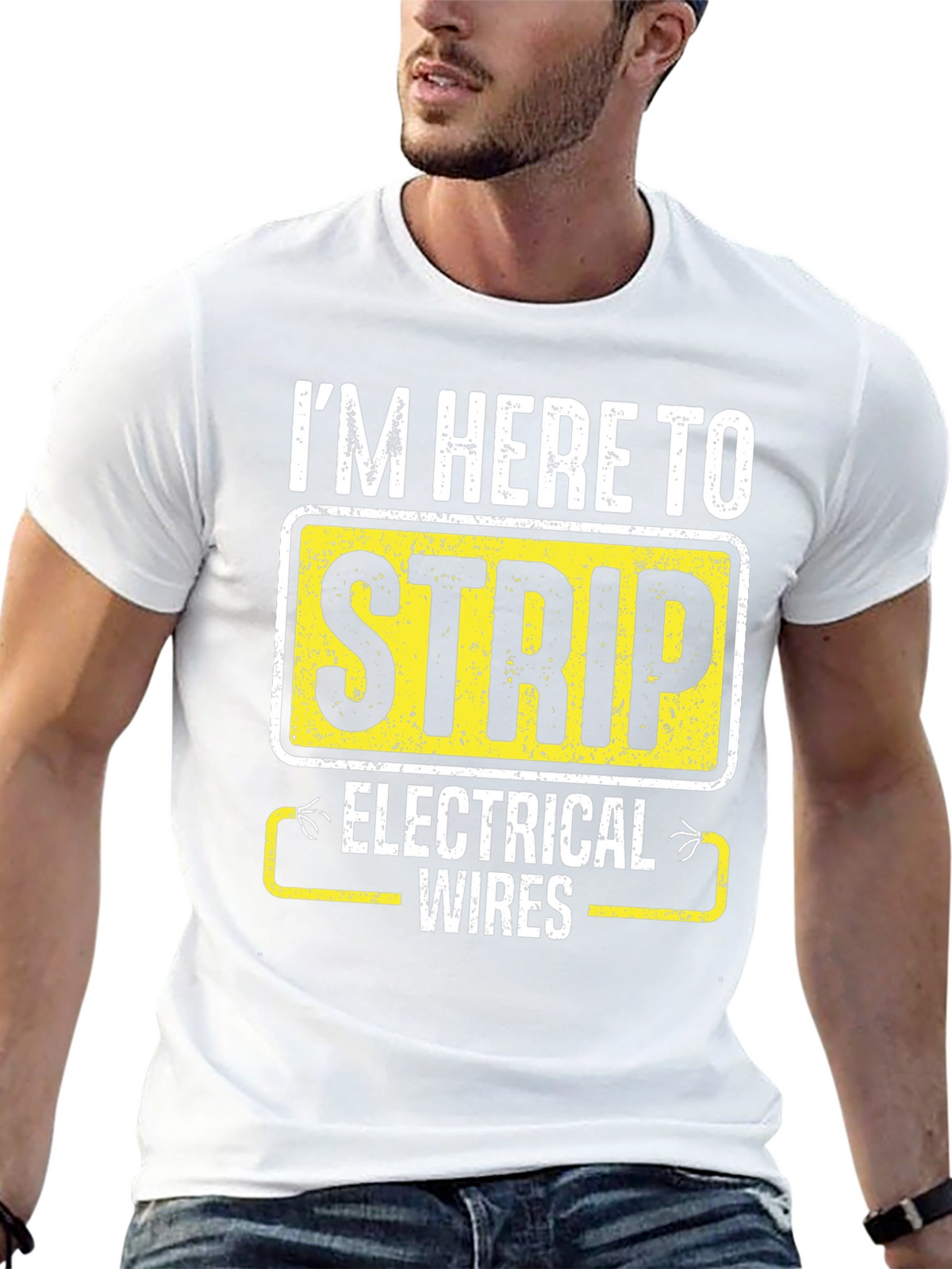 Im Here to Strip Electrical Wires Funny T-Shirt