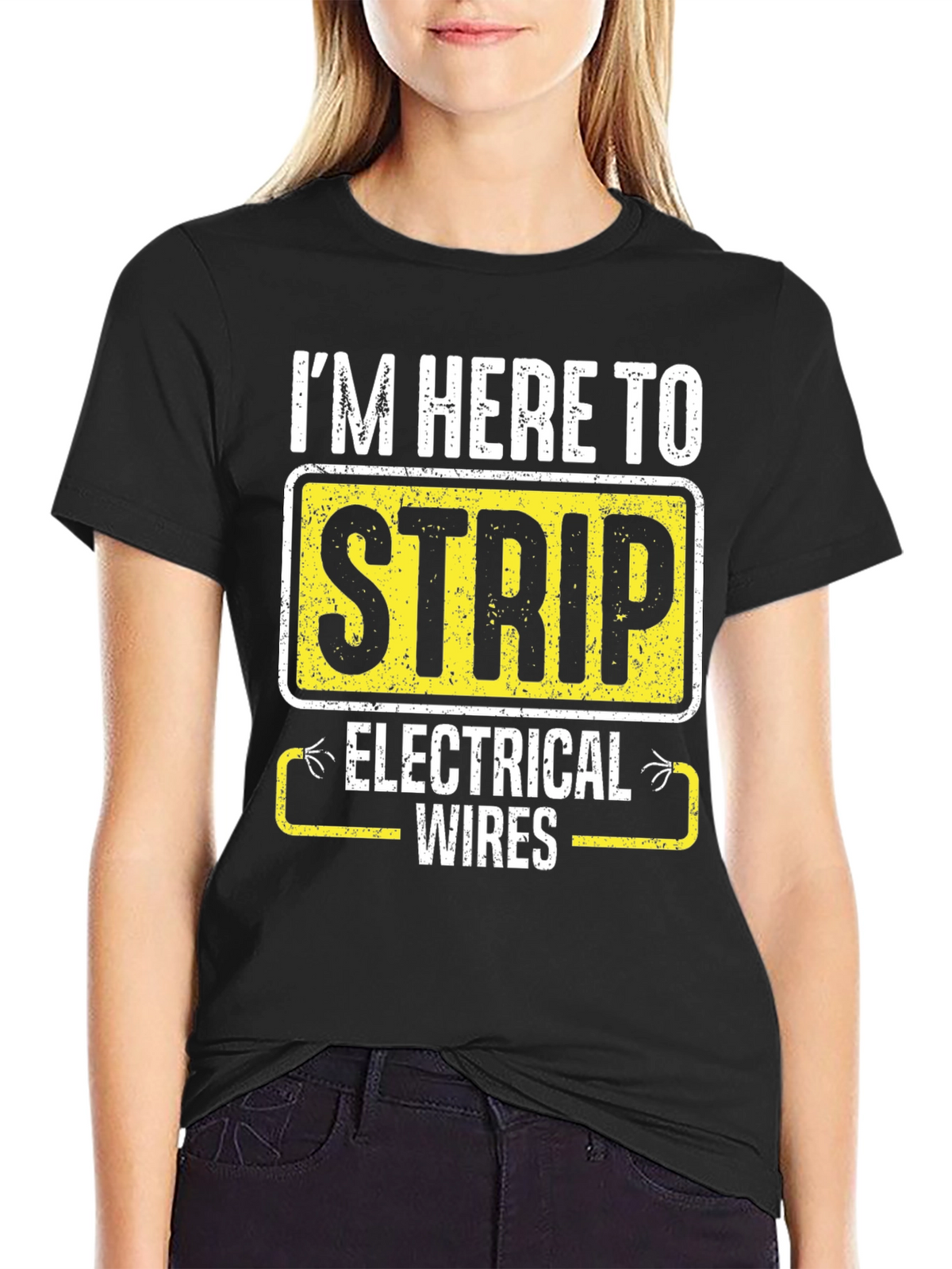 Im Here to Strip Electrical Wires Funny T-Shirt