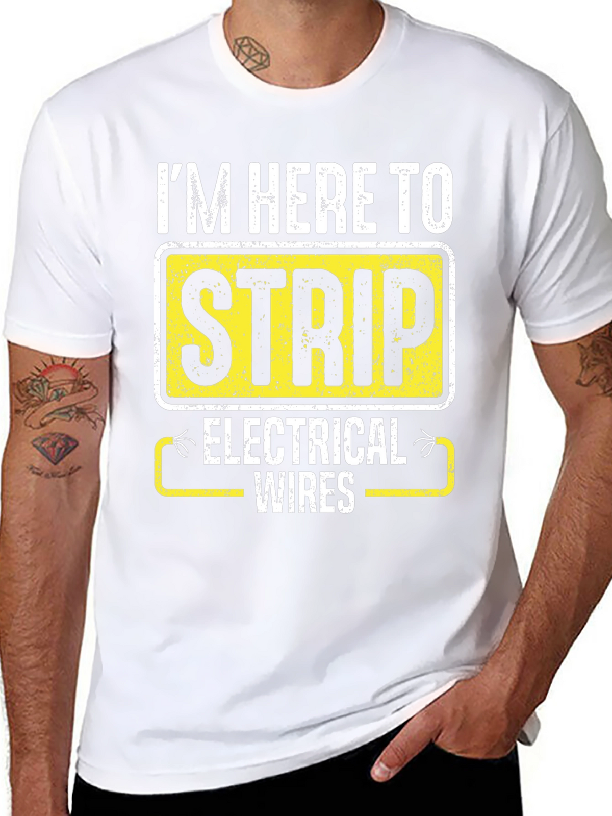 Im Here to Strip Electrical Wires Funny T-Shirt
