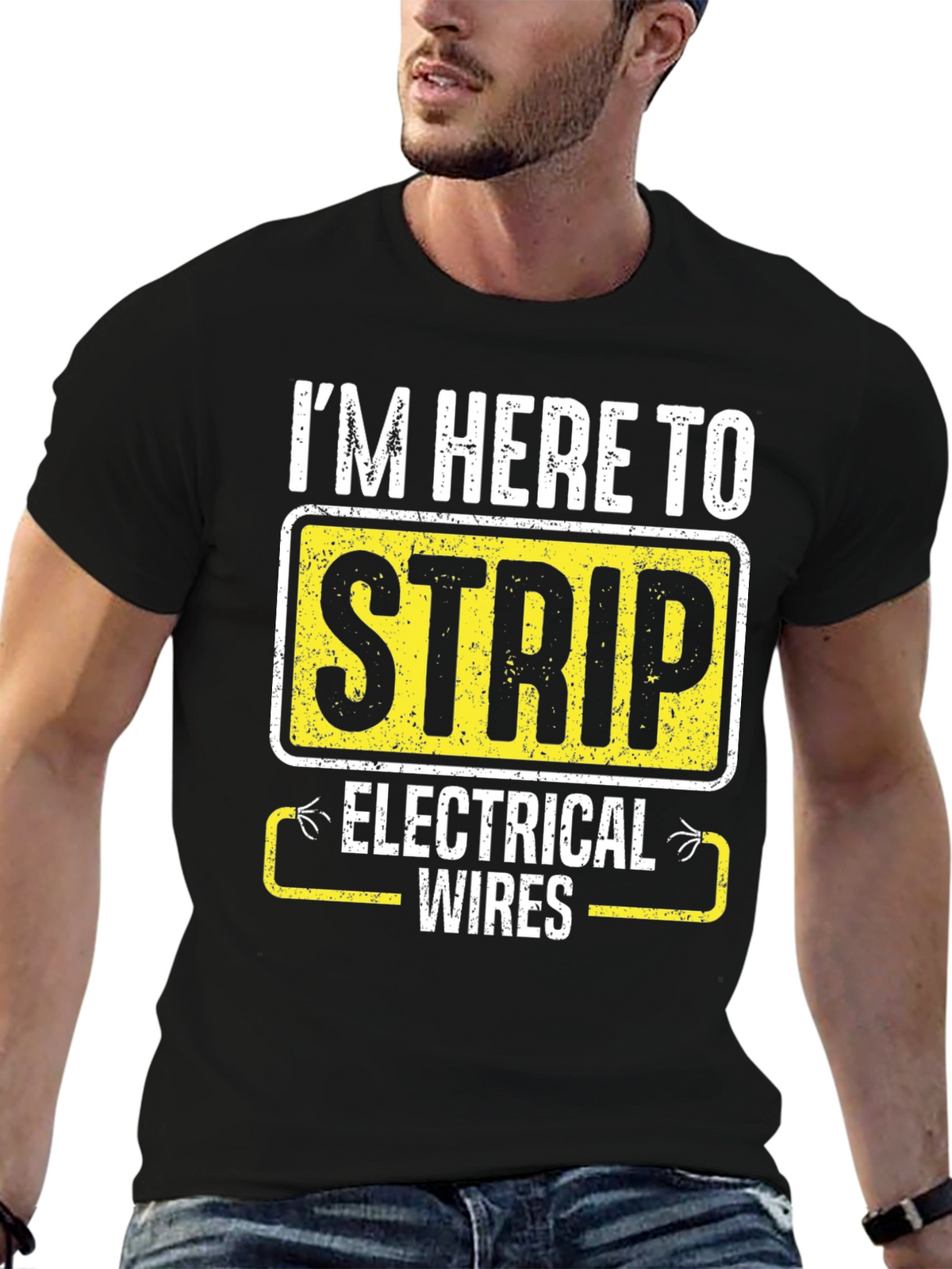 Im Here to Strip Electrical Wires Funny T-Shirt