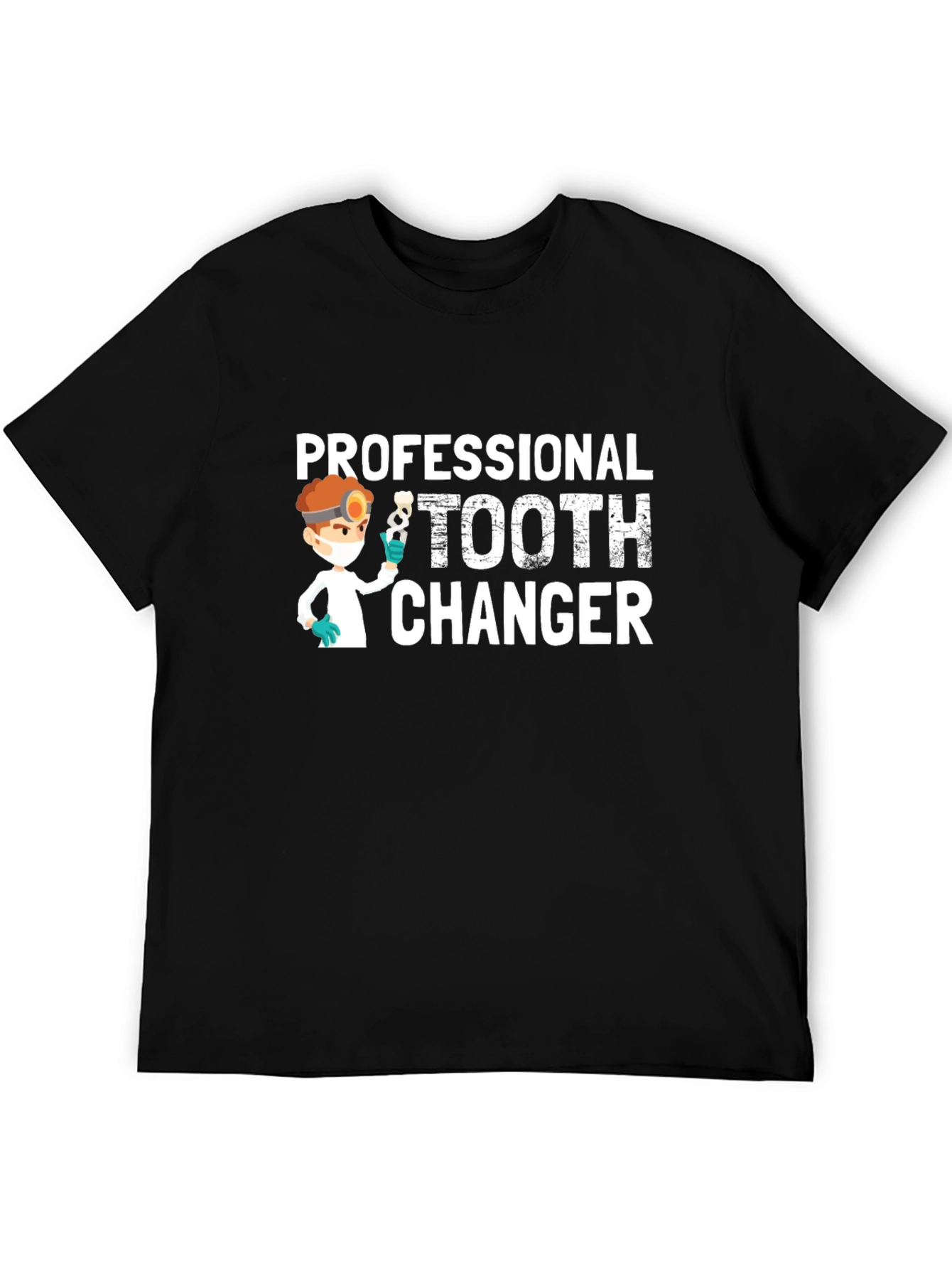 Professional Tooth Changer T-Shirt - Dentist Humor Tee