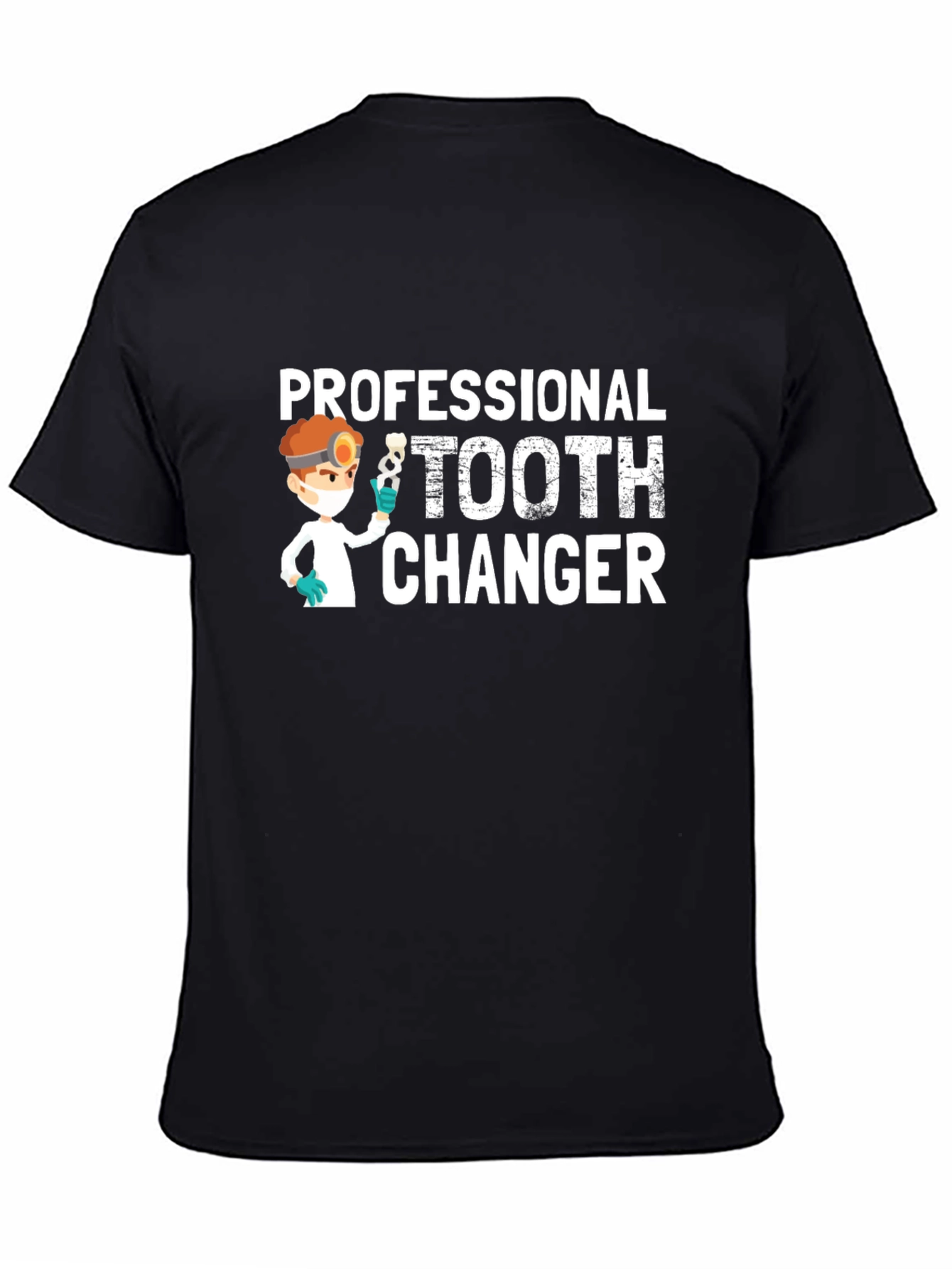 Professional Tooth Changer T-Shirt - Dentist Humor Tee