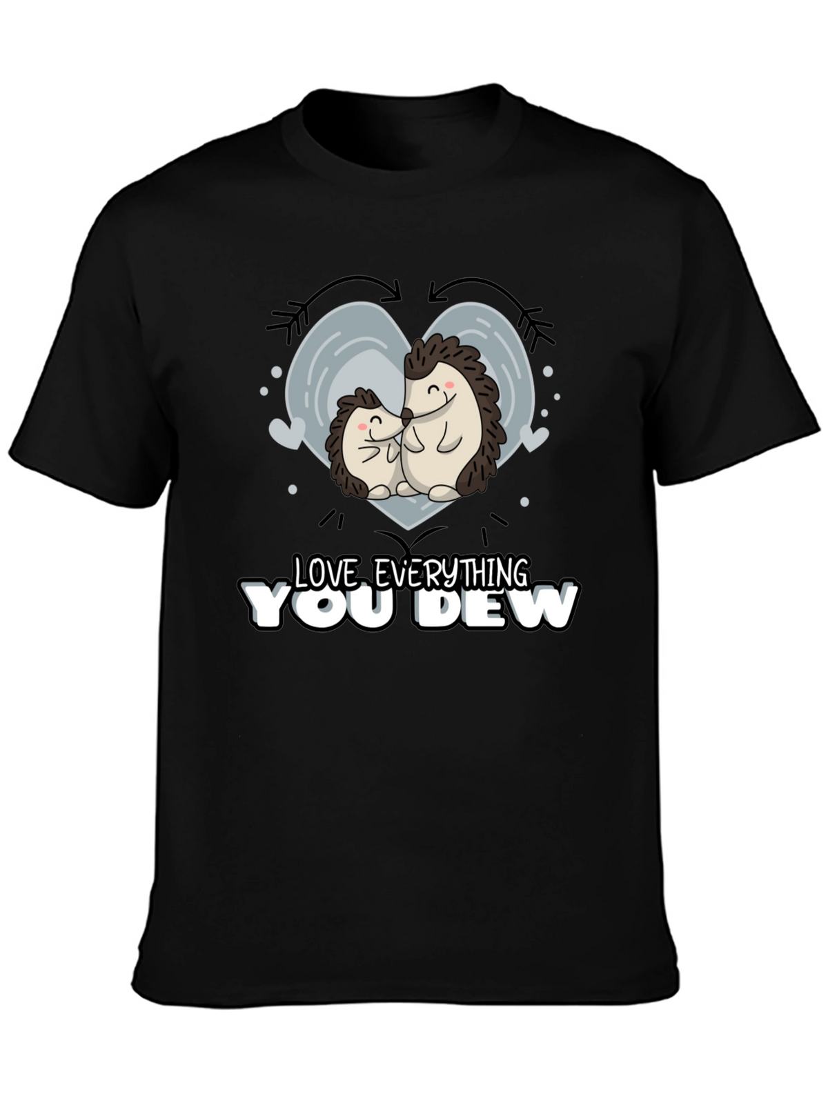 Cute Hedgehog Love Everything You Dew Graphic T-Shirt