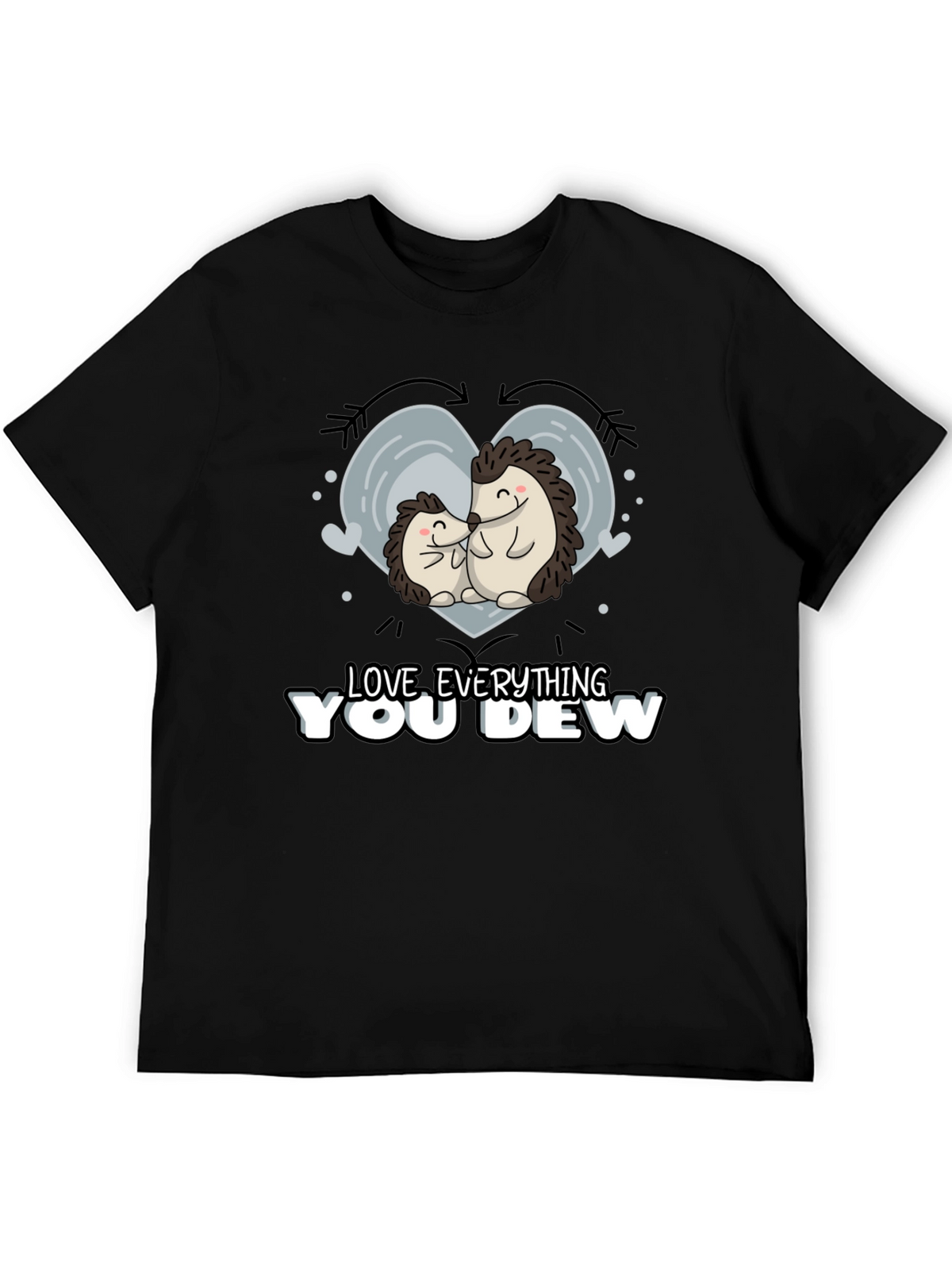 Cute Hedgehog Love Everything You Dew Graphic T-Shirt