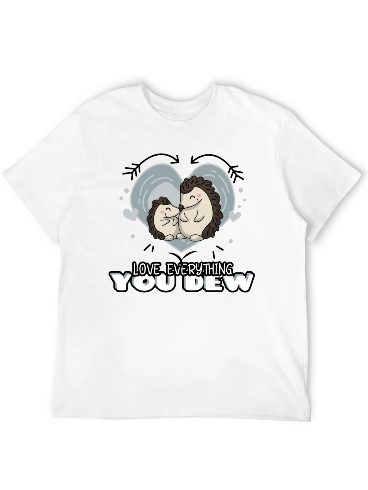 Cute Hedgehog Love Everything You Dew Graphic T-Shirt