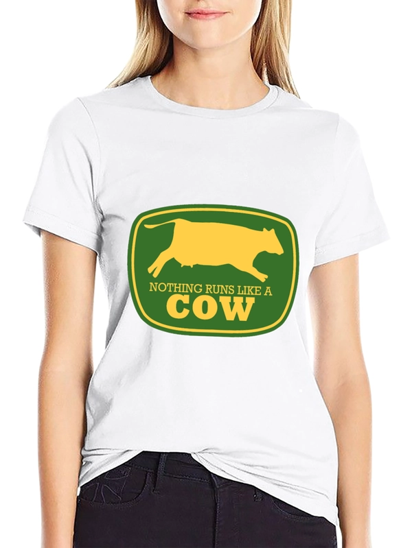 Nothing Runs Like a Cow T-Shirt