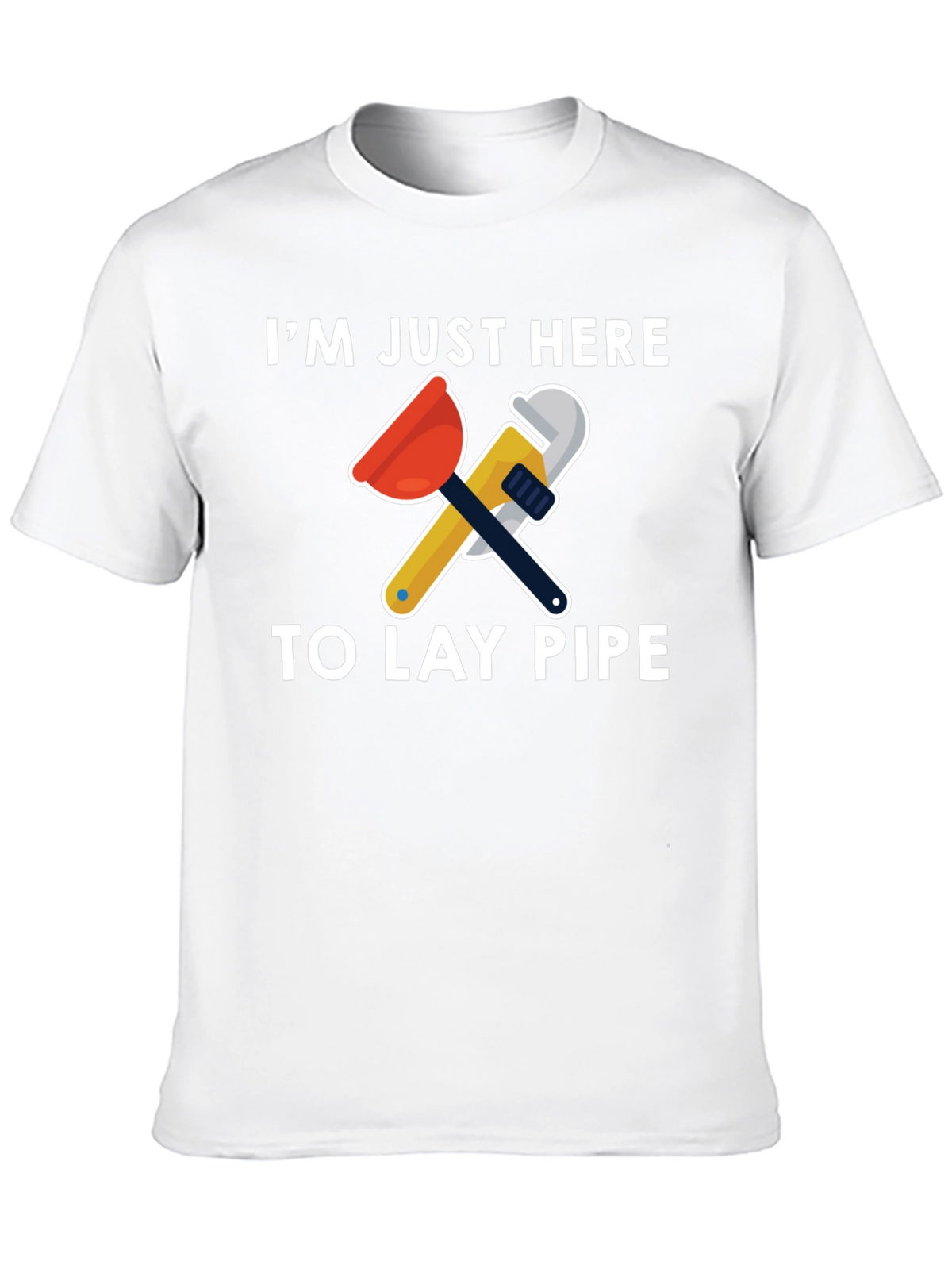 Im Just Here To Lay Pipe T-Shirt