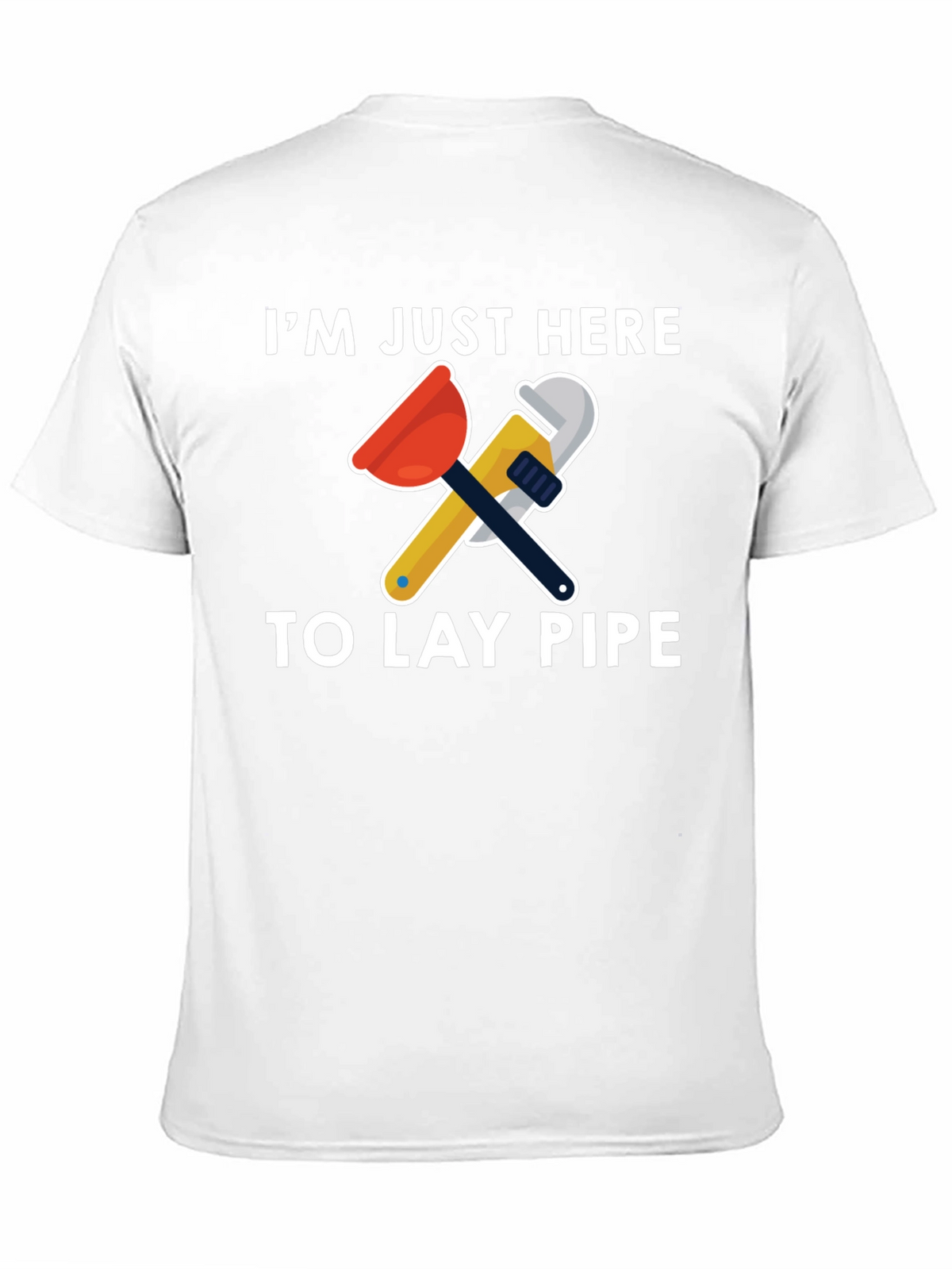Im Just Here To Lay Pipe T-Shirt