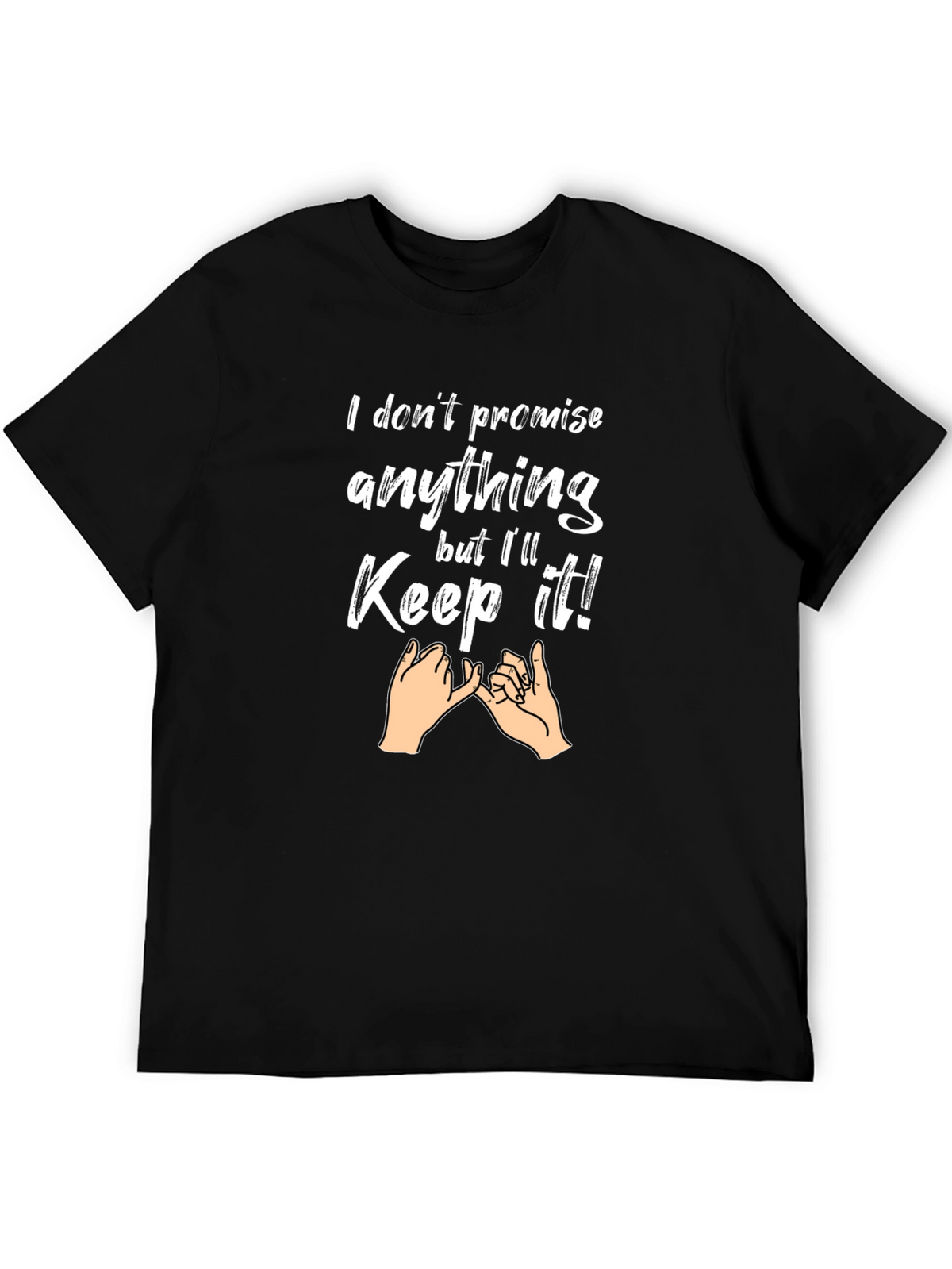 I Dont Promise Anything Mens Graphic Tee