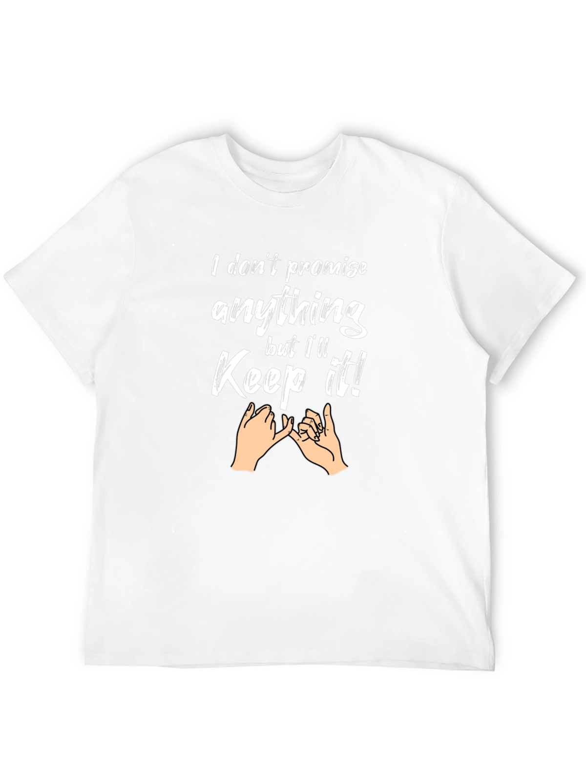 I Dont Promise Anything Mens Graphic Tee