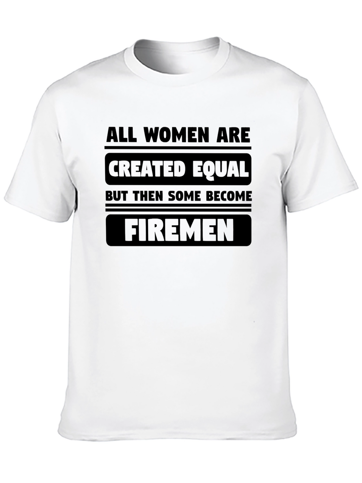 All Women Are Created Equal Firemen Graphic T-Shirt