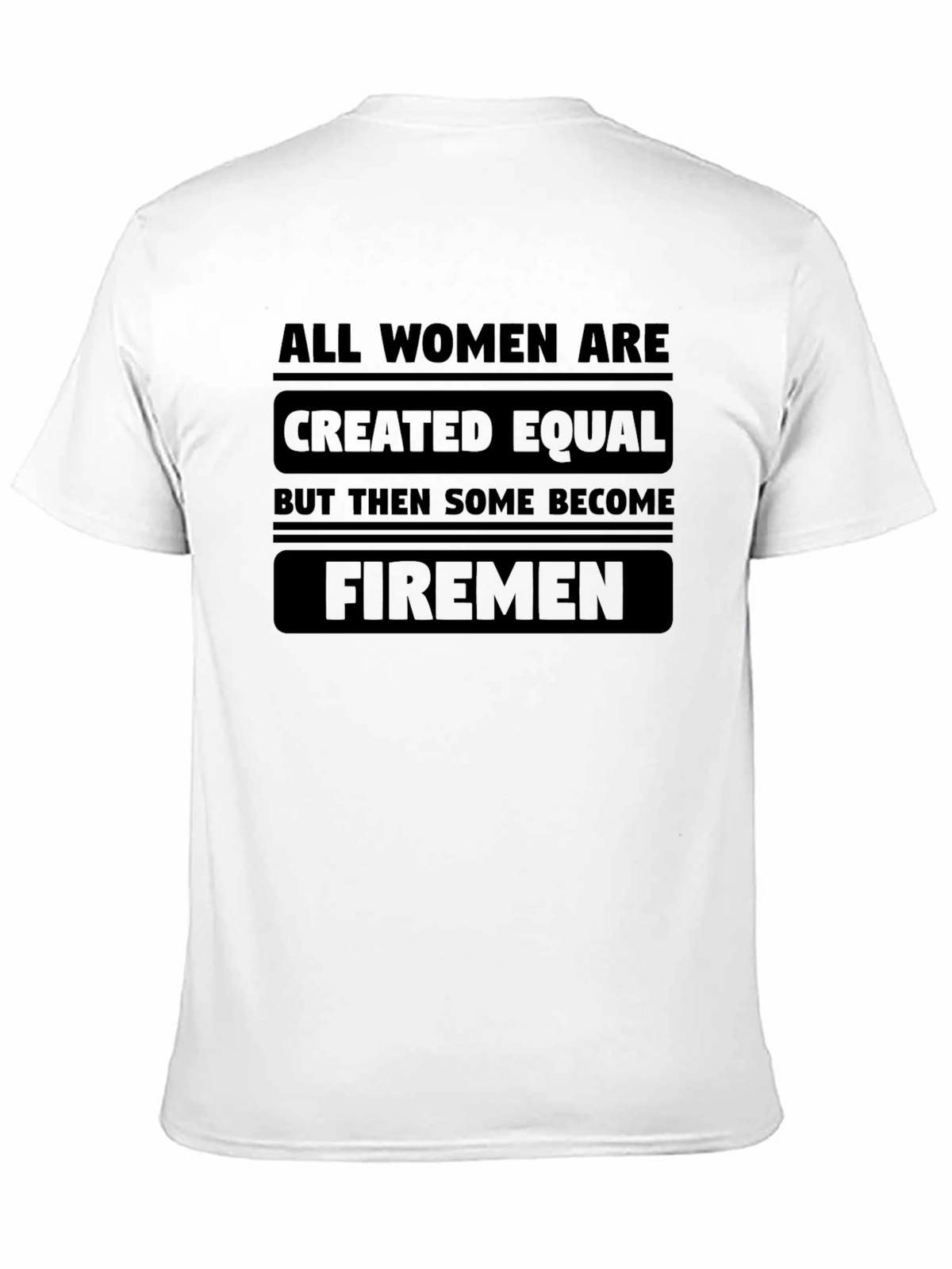 All Women Are Created Equal Firemen Graphic T-Shirt