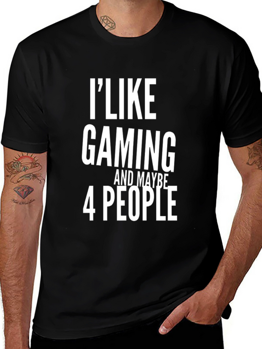 I Like Gaming and Maybe 4 People Black T-Shirt