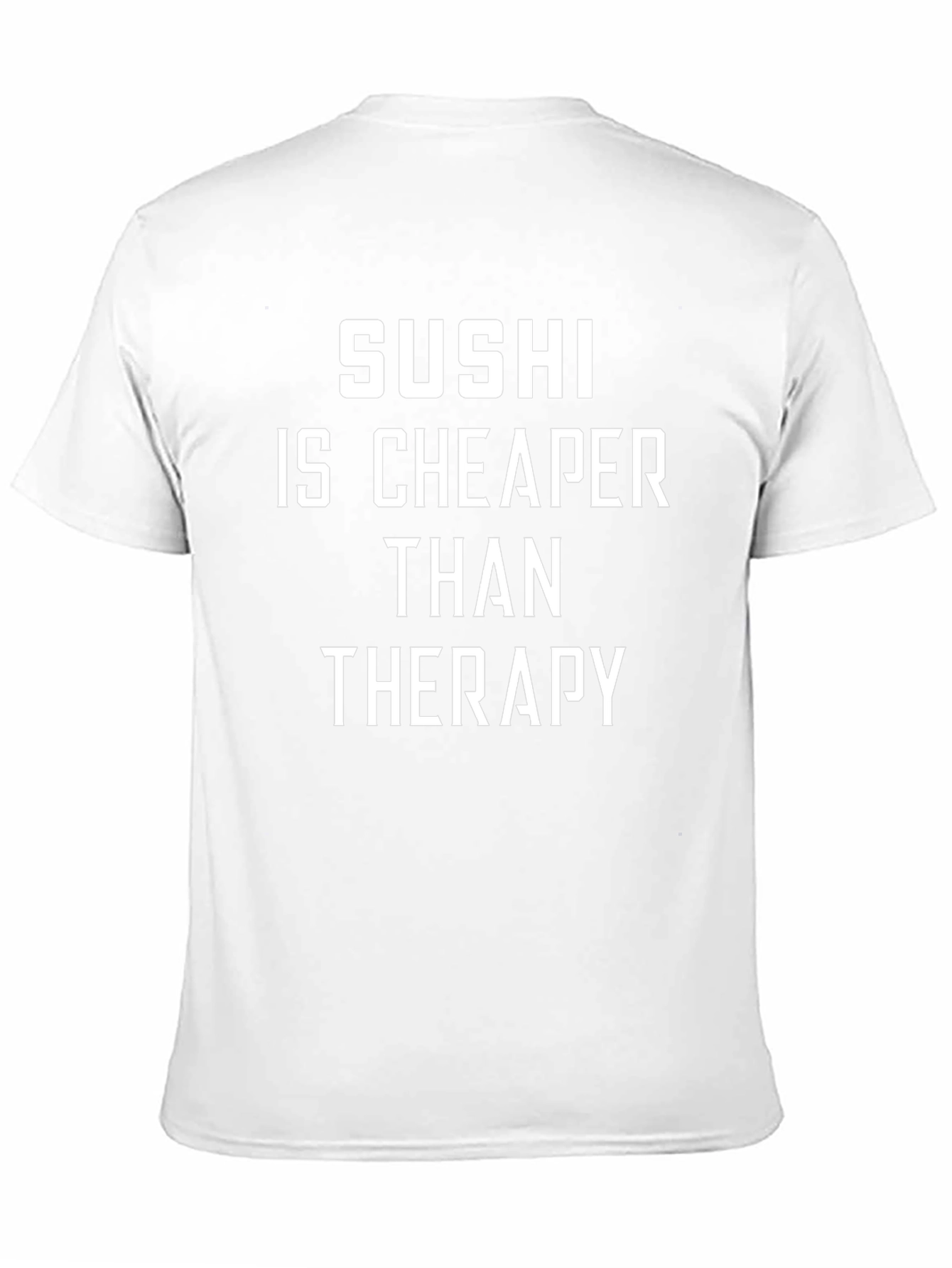 Sushi is Cheaper Than Therapy Novelty T-Shirt
