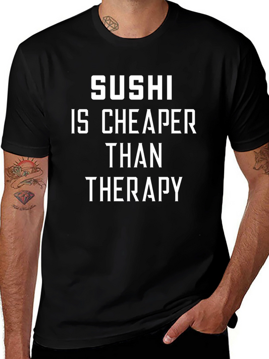 Sushi is Cheaper Than Therapy Novelty T-Shirt