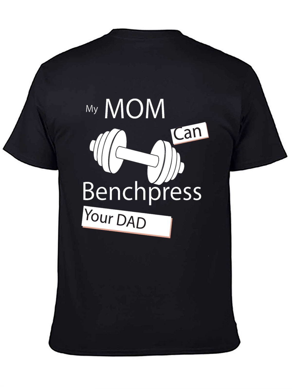 My Mom Can Benchpress Your Dad T-Shirt
