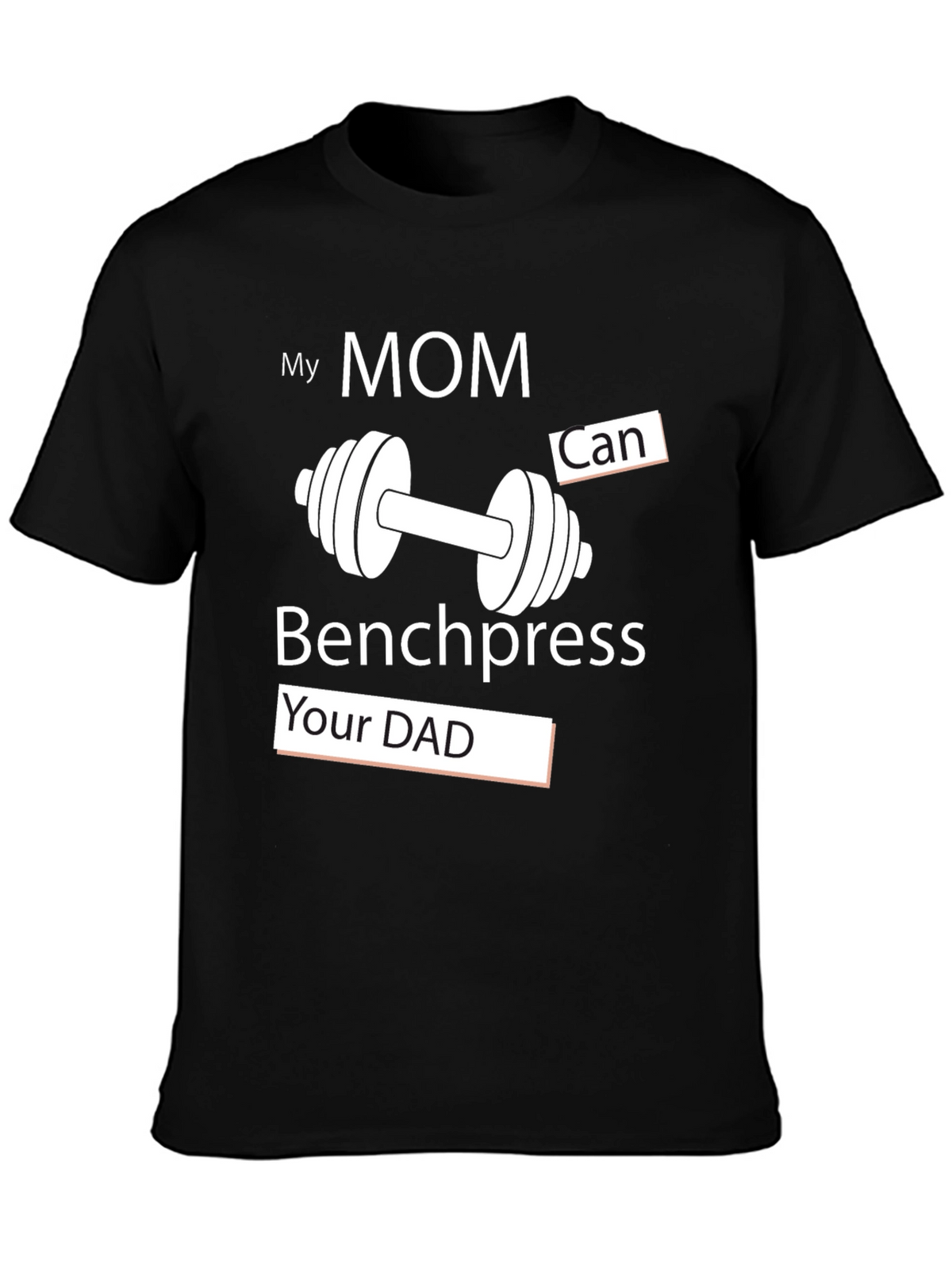 My Mom Can Benchpress Your Dad T-Shirt